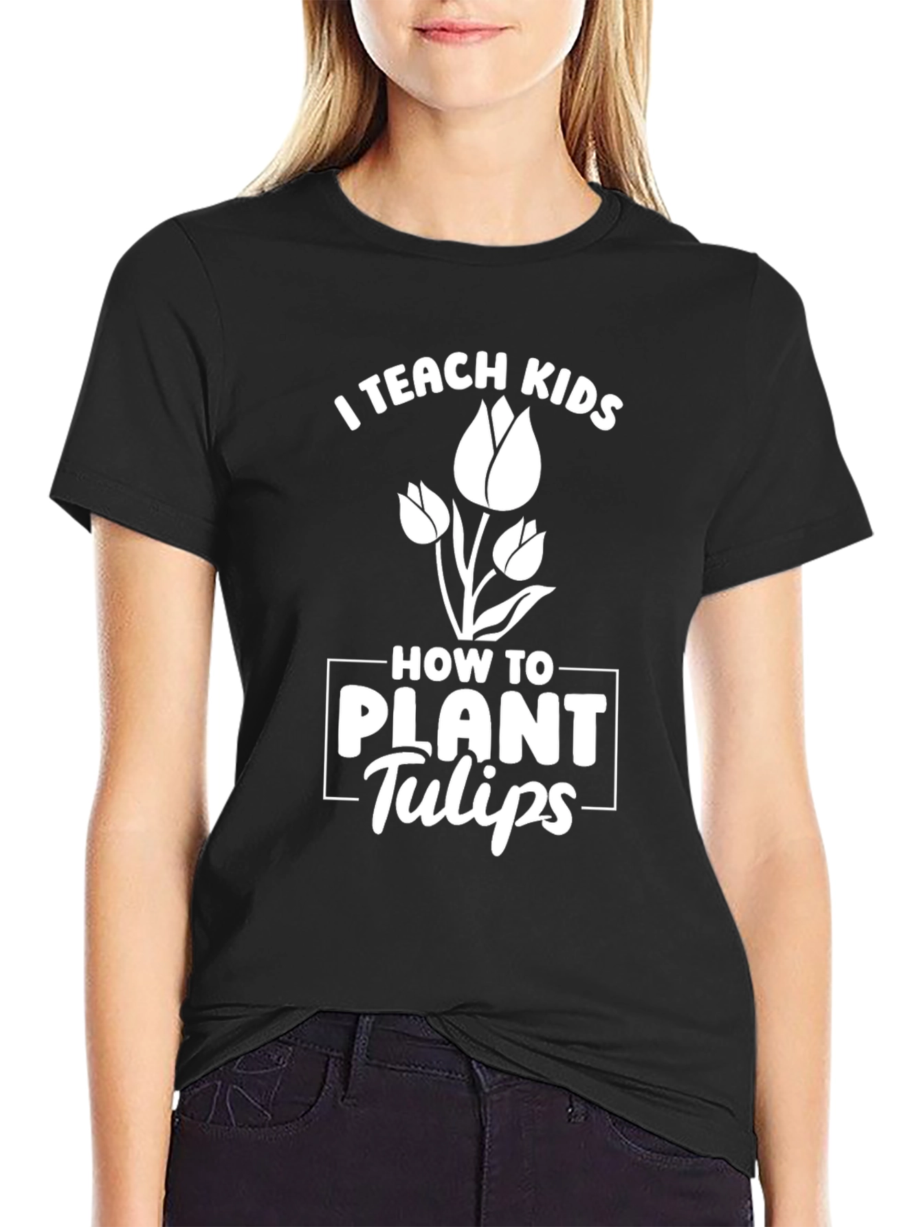 I Teach Kids How to Plant Tulips T-Shirt