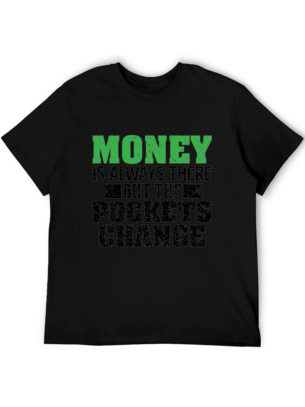 Money is Always There Graphic T-Shirt