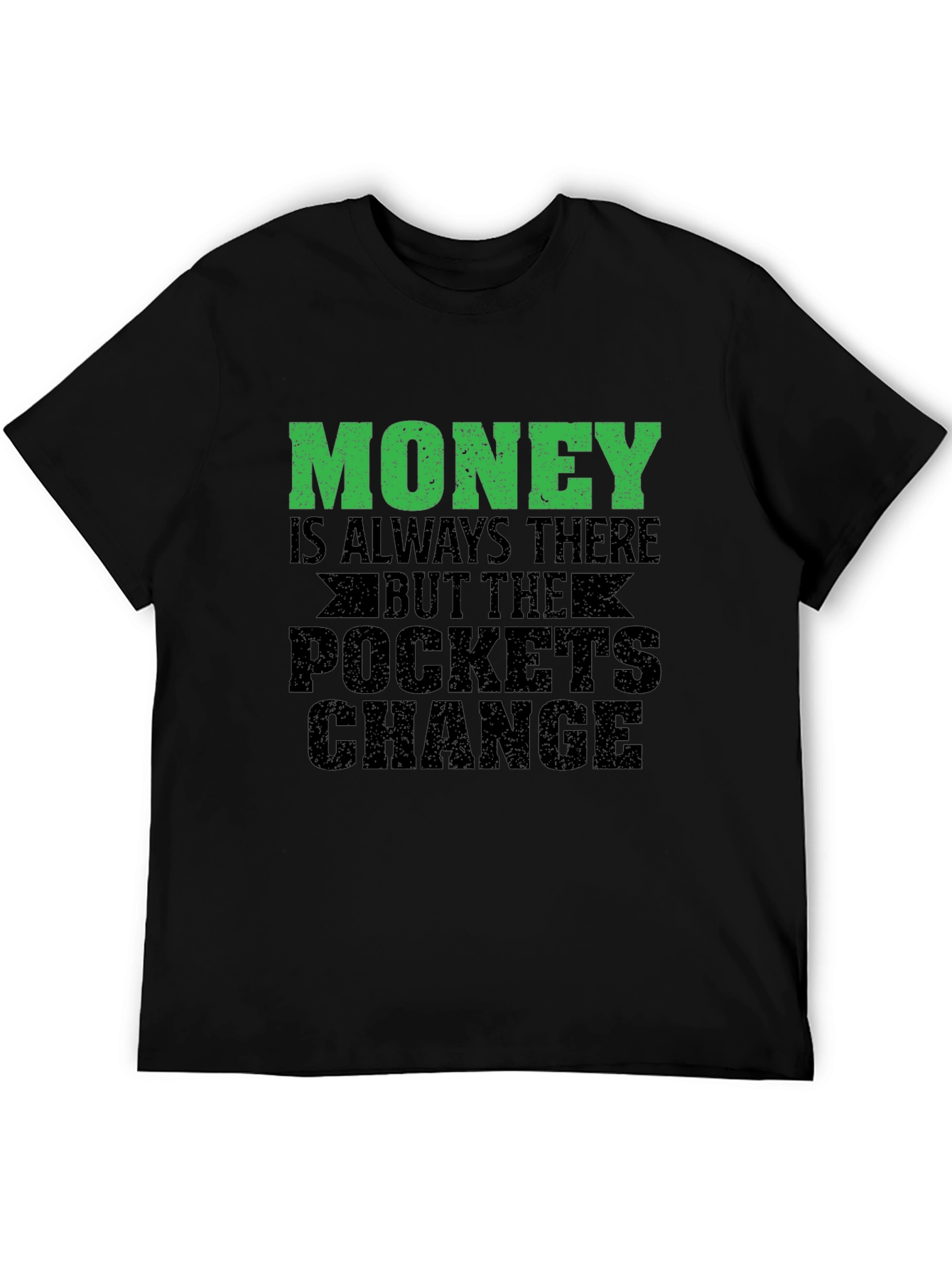 Money is Always There Graphic T-Shirt