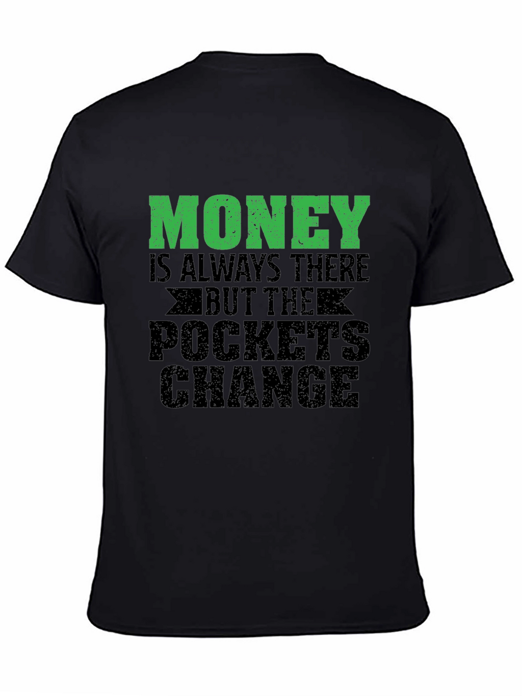 Money is Always There Graphic T-Shirt