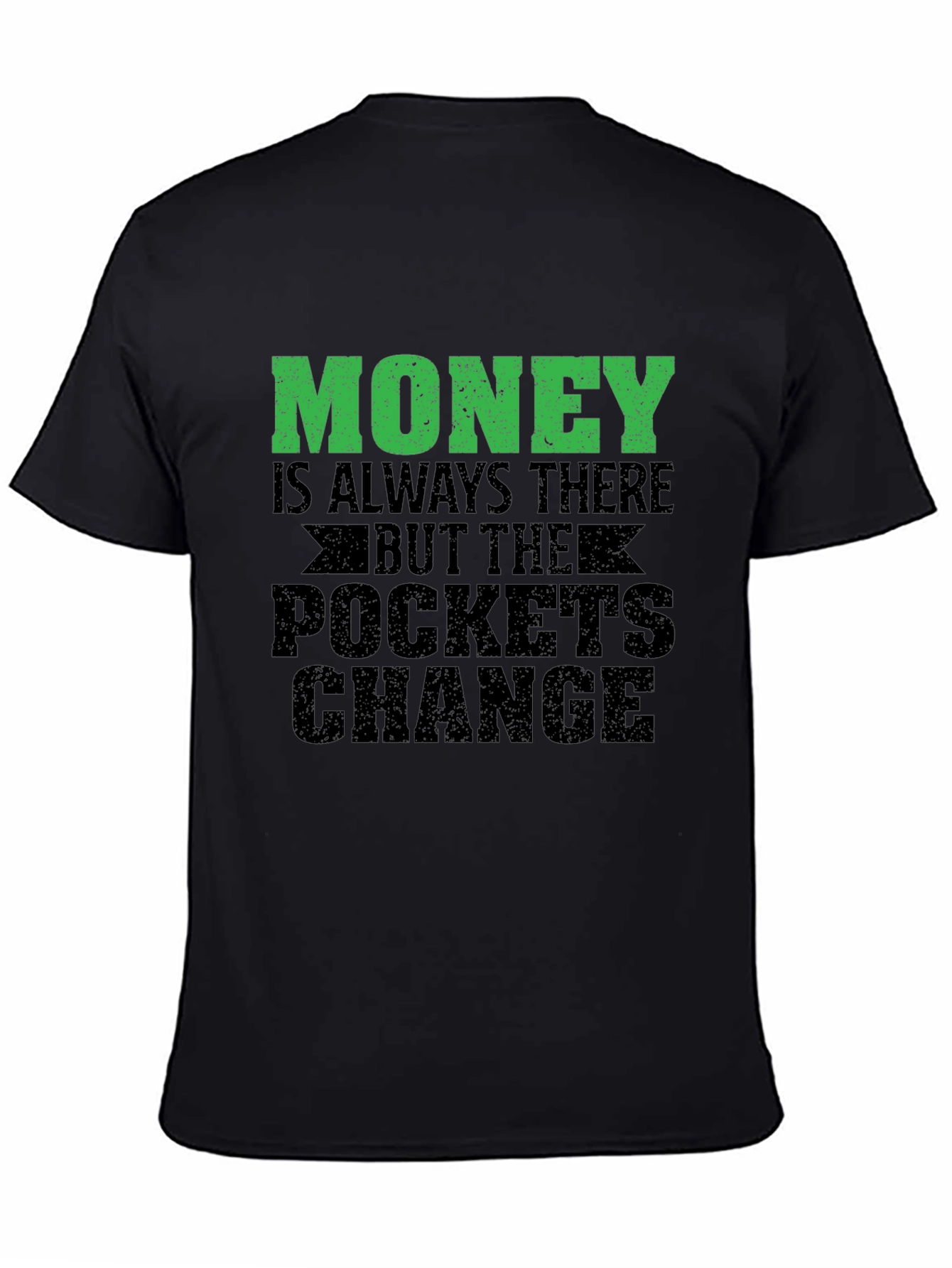 Money is Always There Graphic T-Shirt