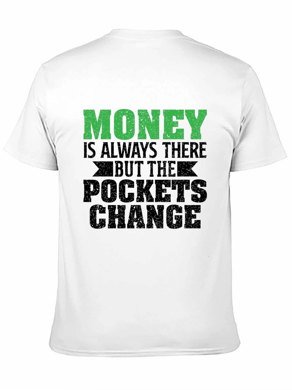 Money is Always There Graphic T-Shirt