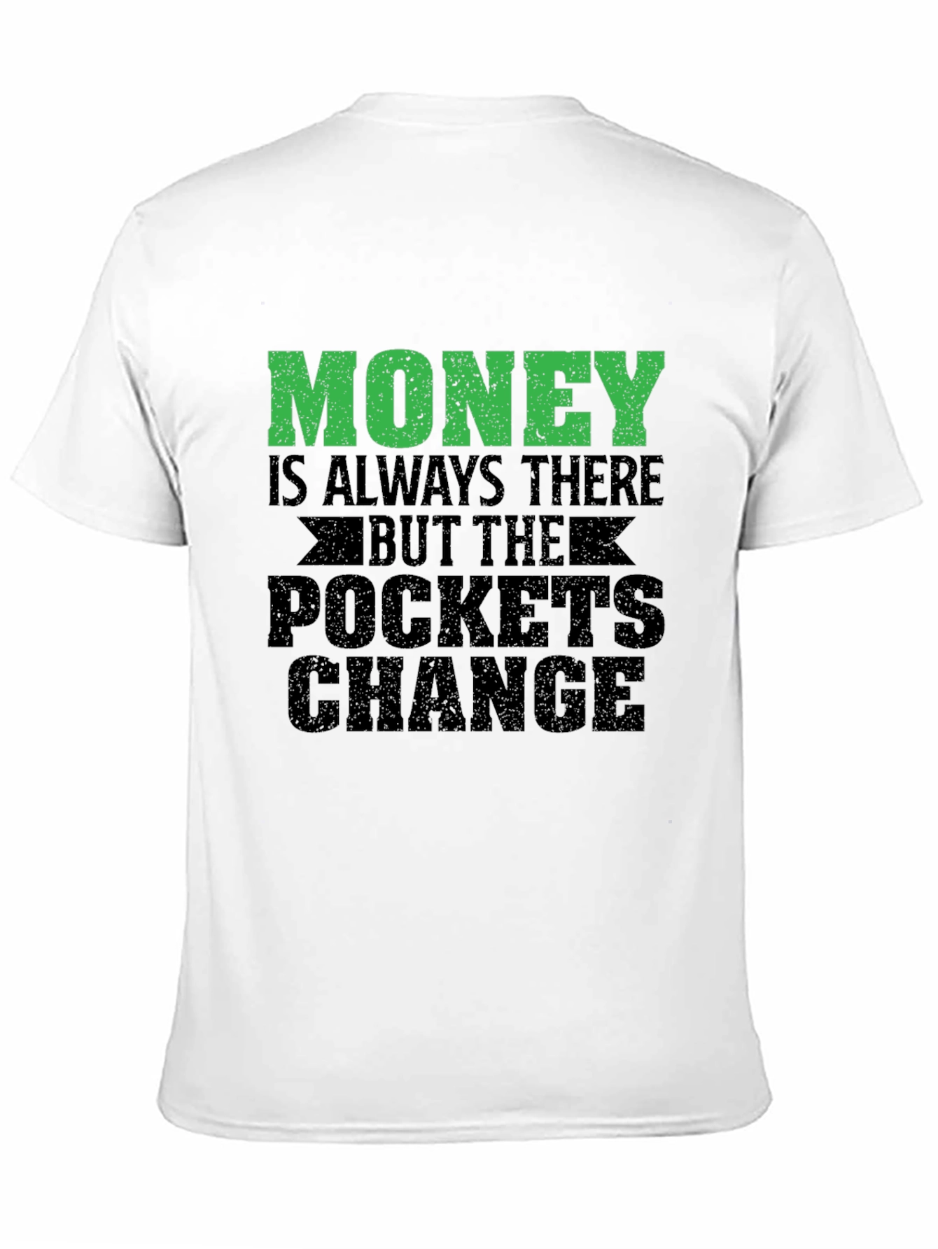 Money is Always There Graphic T-Shirt