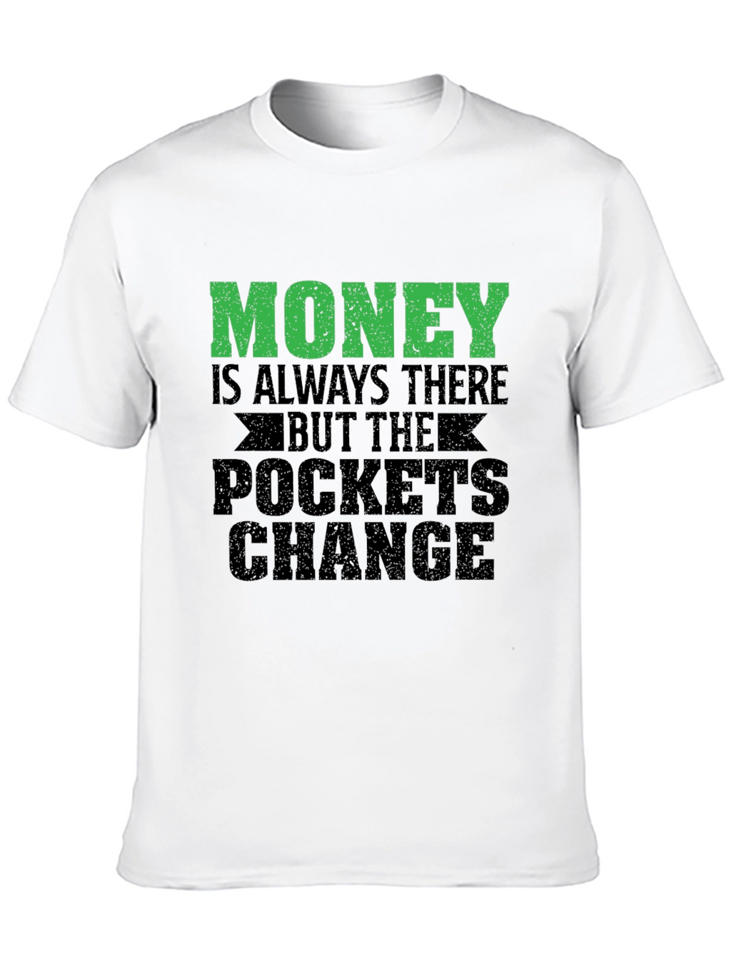 Money is Always There Graphic T-Shirt