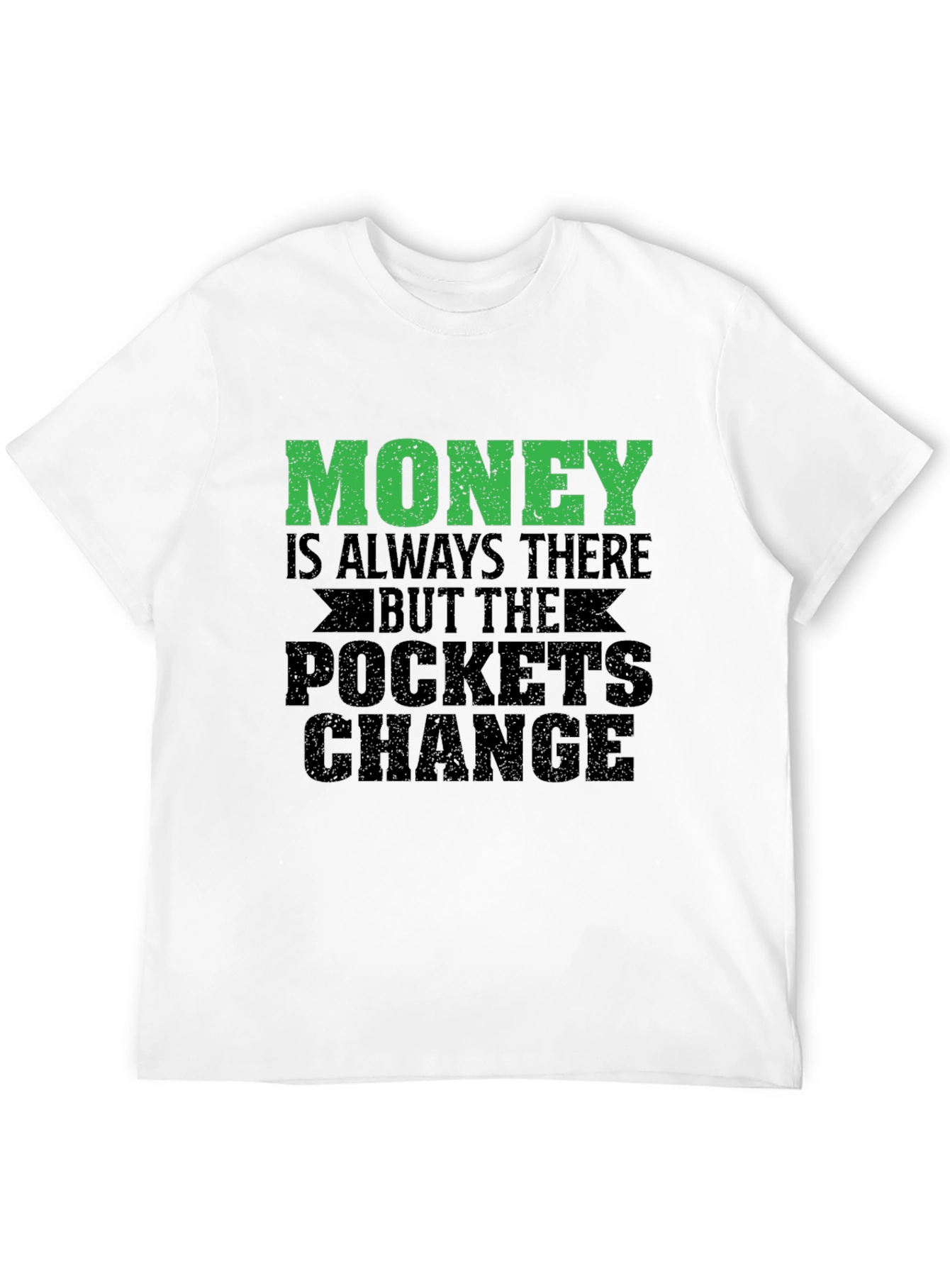 Money is Always There Graphic T-Shirt