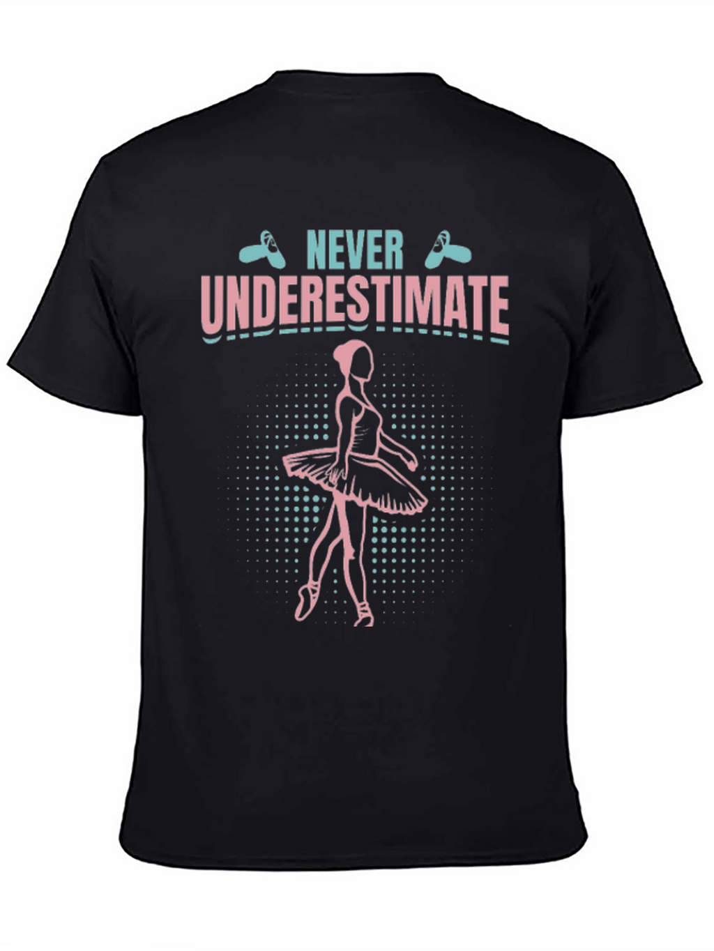 Never Underestimate Ballerina T-Shirt