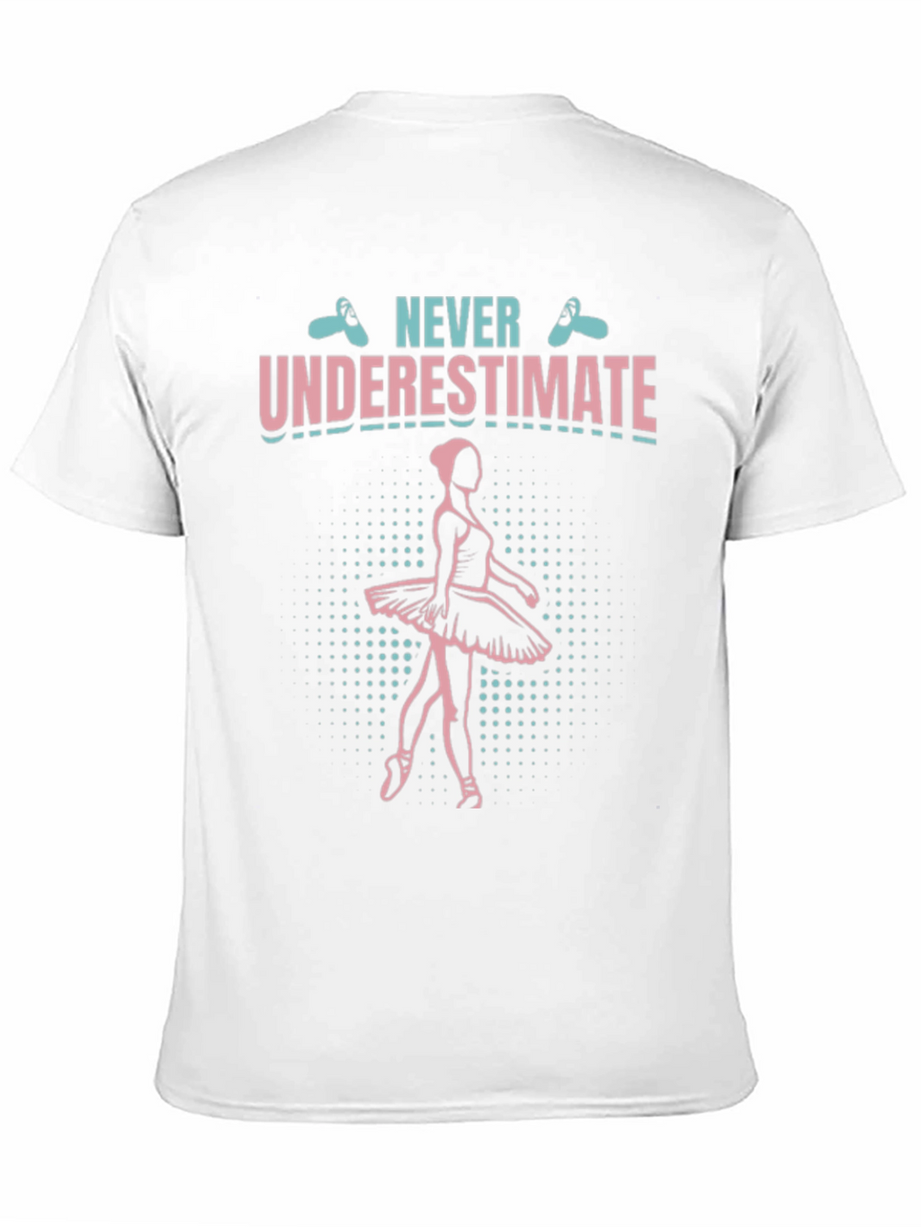 Never Underestimate Ballerina T-Shirt