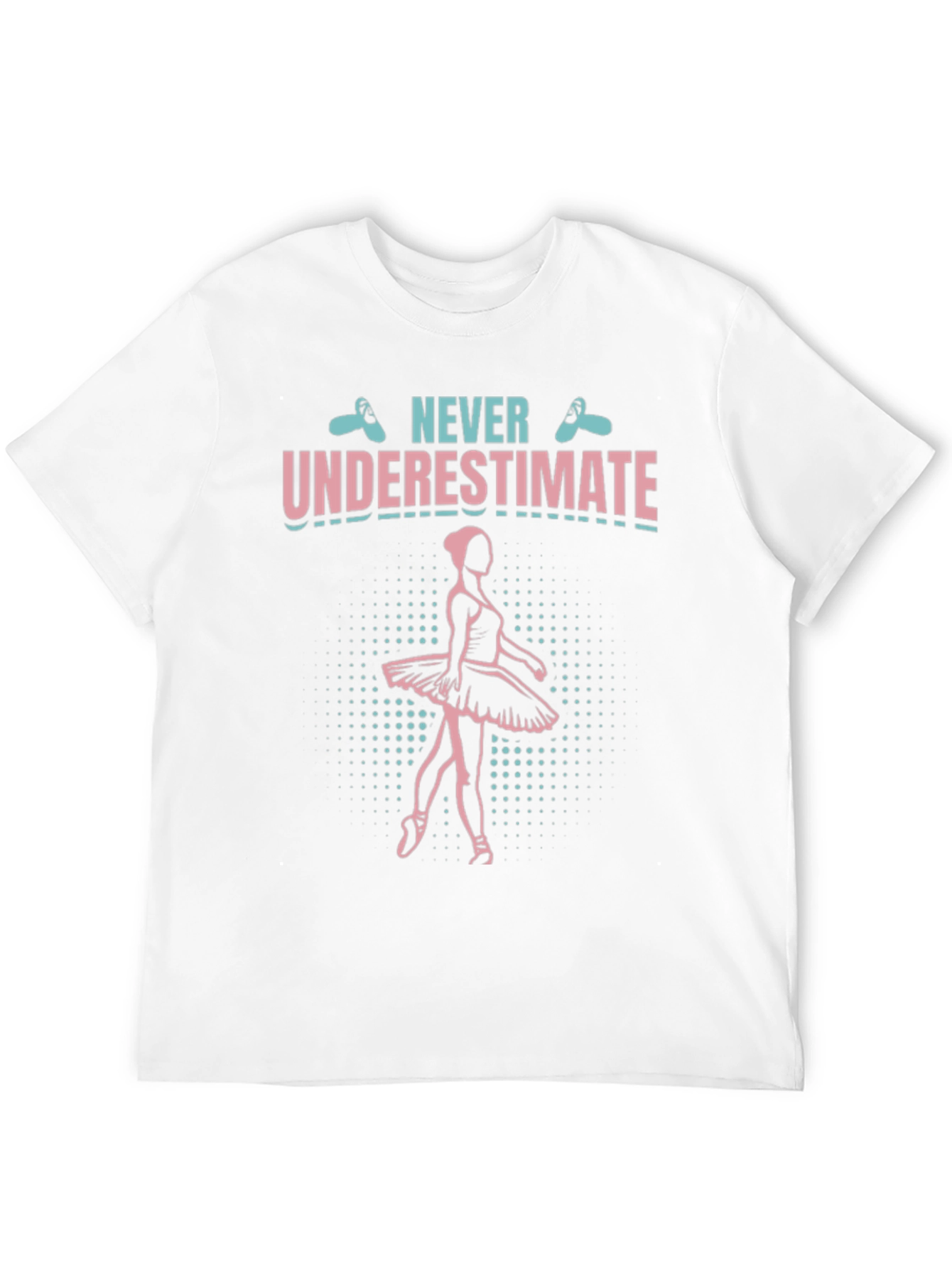 Never Underestimate Ballerina T-Shirt