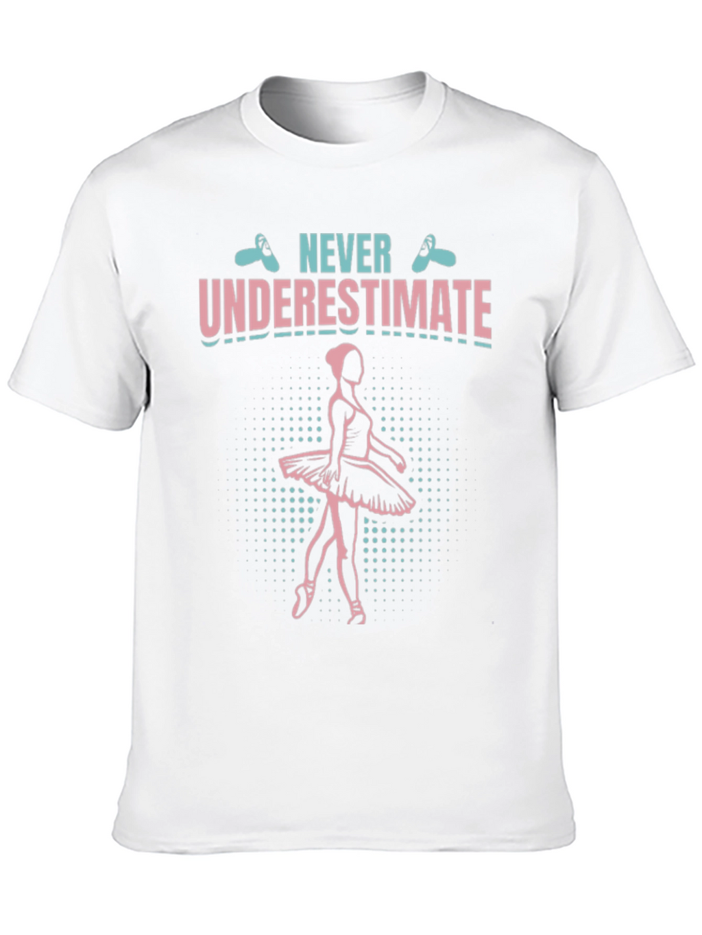 Never Underestimate Ballerina T-Shirt