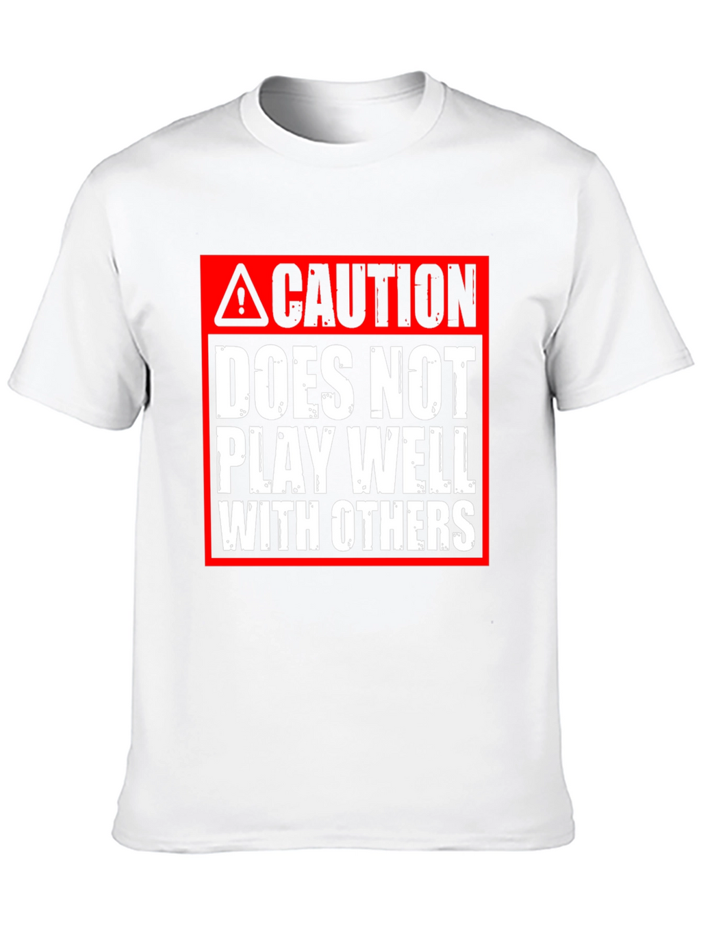 Caution: Does Not Play Well With Others T-Shirt
