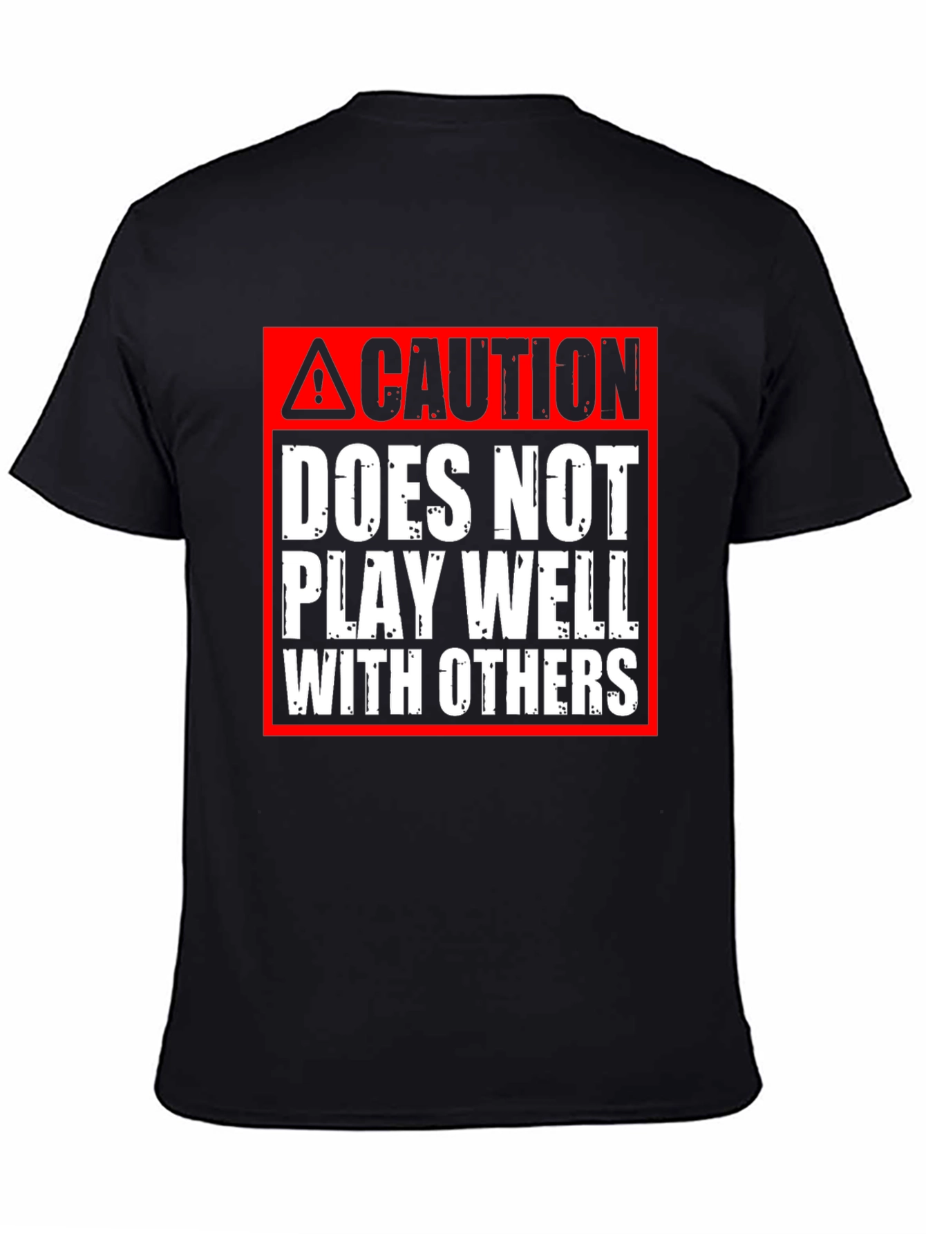 Caution: Does Not Play Well With Others T-Shirt