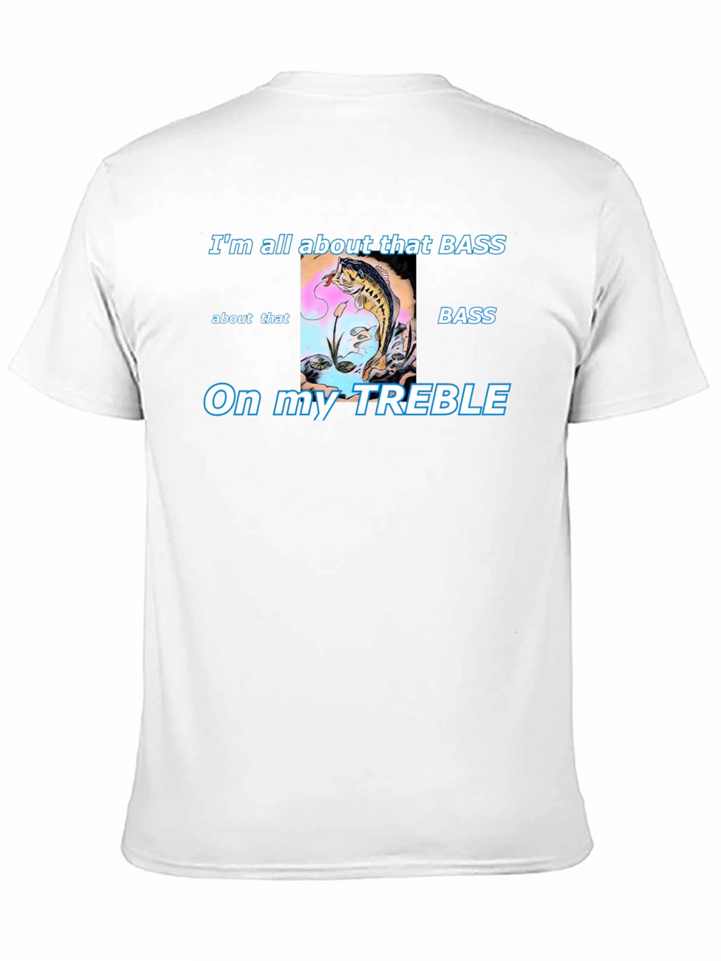 Bass Fishing T-Shirt - Treble Humor Tee