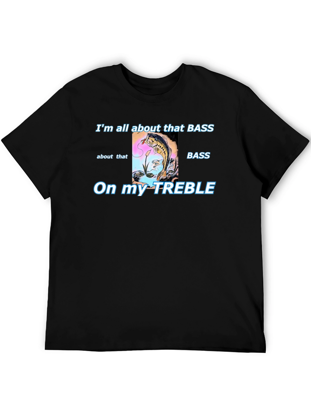 Bass Fishing T-Shirt - Treble Humor Tee