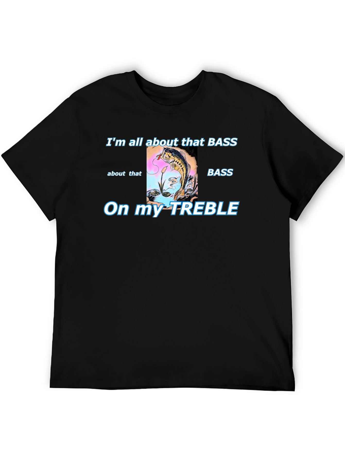Bass Fishing T-Shirt - Treble Humor Tee