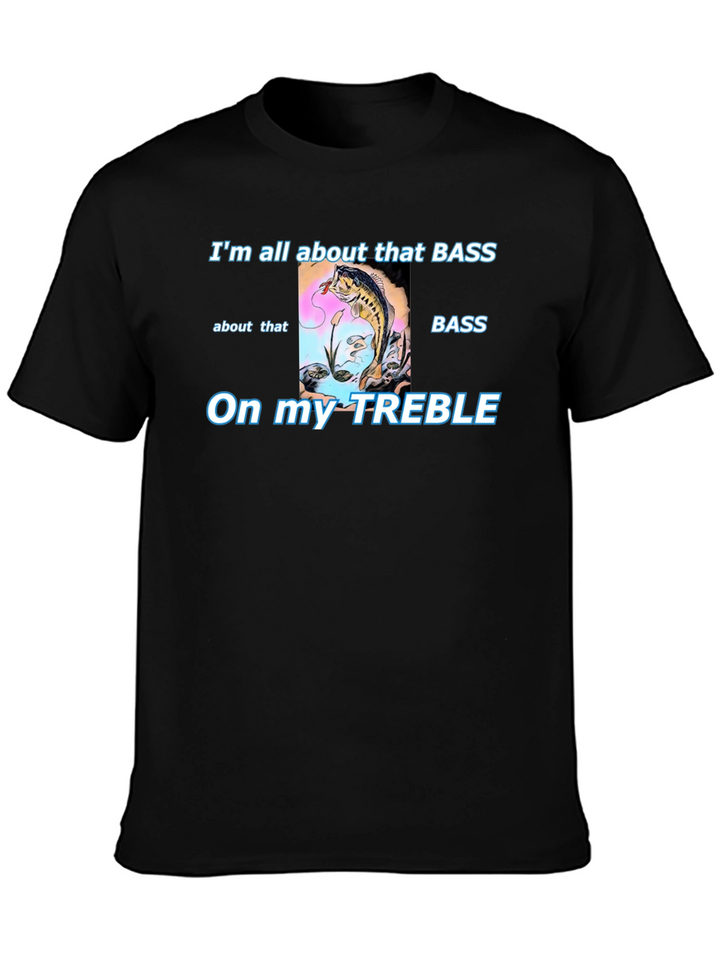 Bass Fishing T-Shirt - Treble Humor Tee