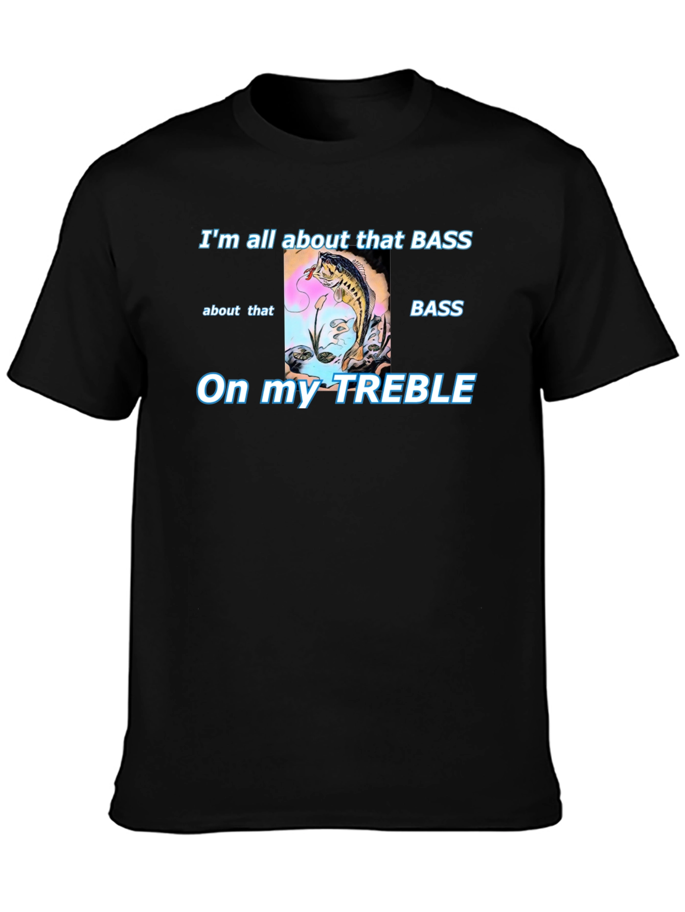 Bass Fishing T-Shirt - Treble Humor Tee