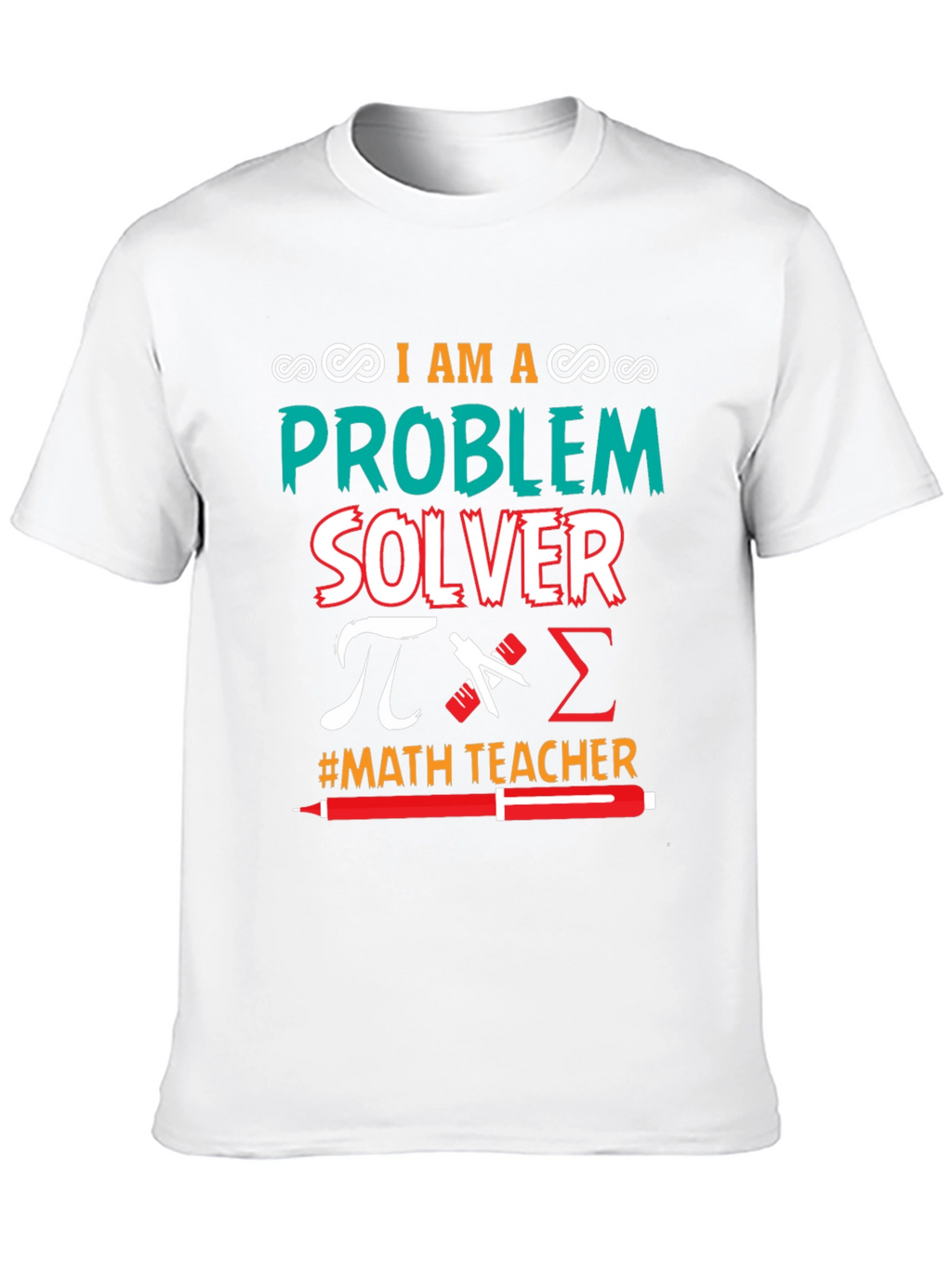 I Am a Problem Solver Math Teacher T-Shirt