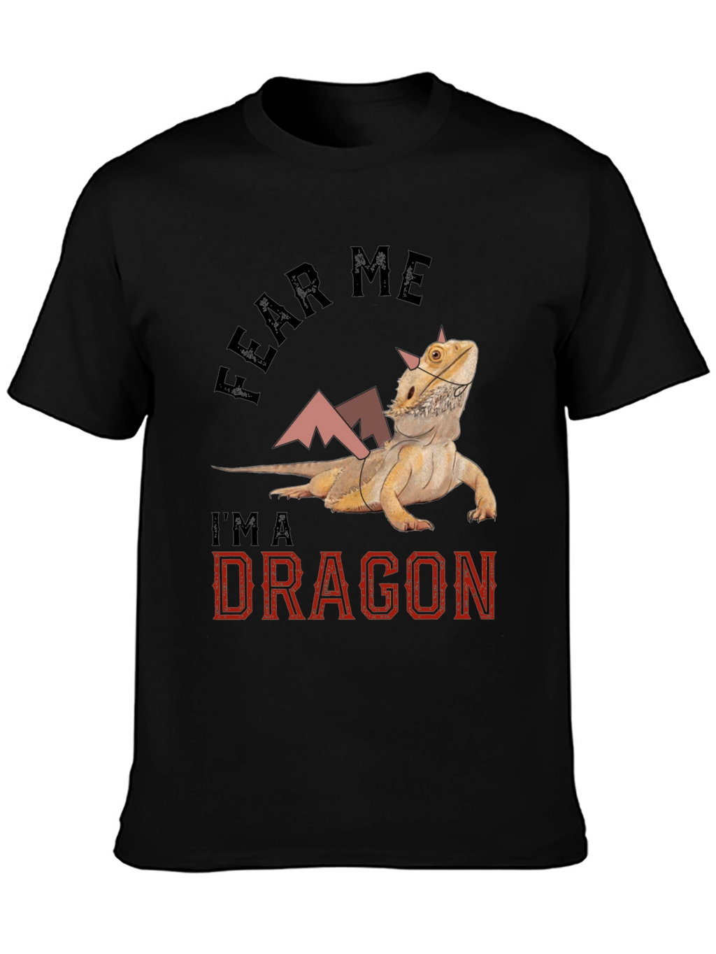Fear Me Im A Dragon Bearded Dragon T-Shirt