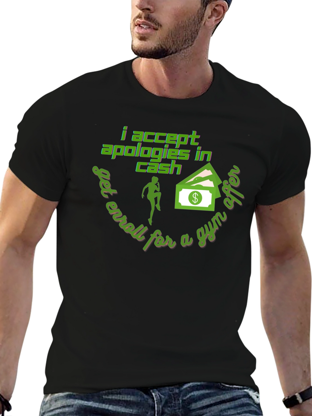 I Accept Apologies In Cash - Funny Gym T-Shirt