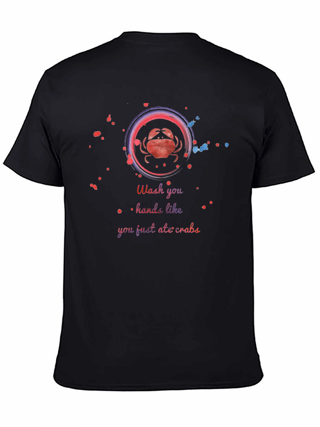 Wash Your Hands Like You Just Ate Crabs T-Shirt