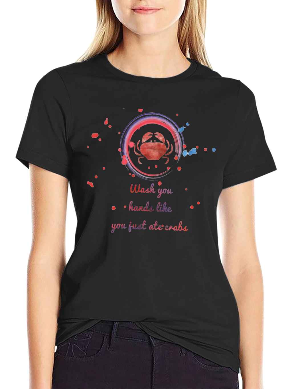 Wash Your Hands Like You Just Ate Crabs T-Shirt