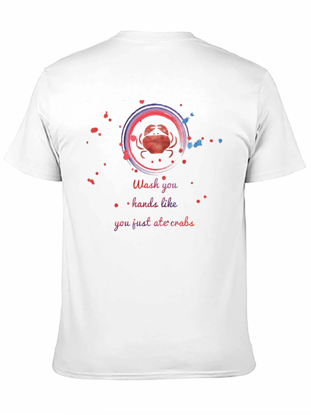 Wash Your Hands Like You Just Ate Crabs T-Shirt