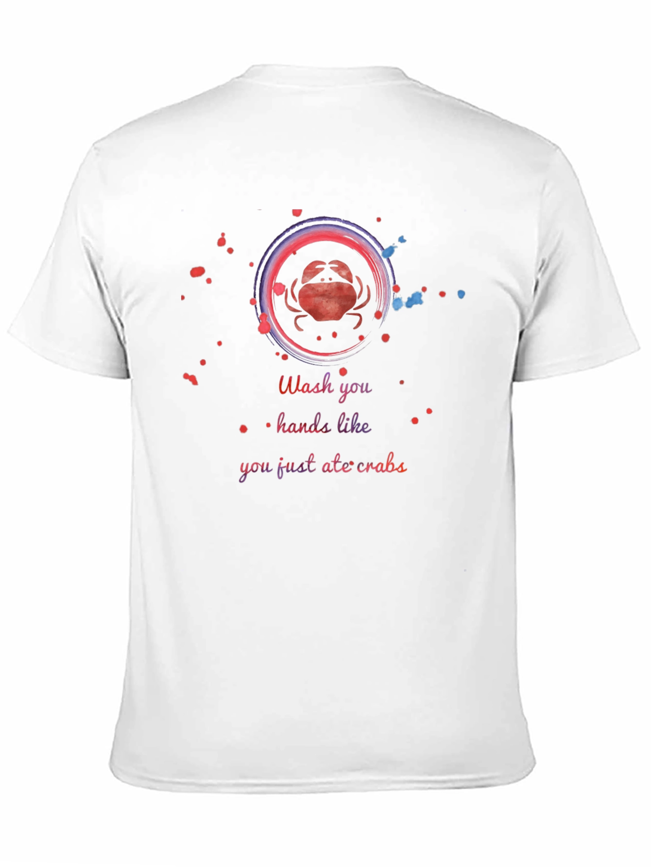 Wash Your Hands Like You Just Ate Crabs T-Shirt