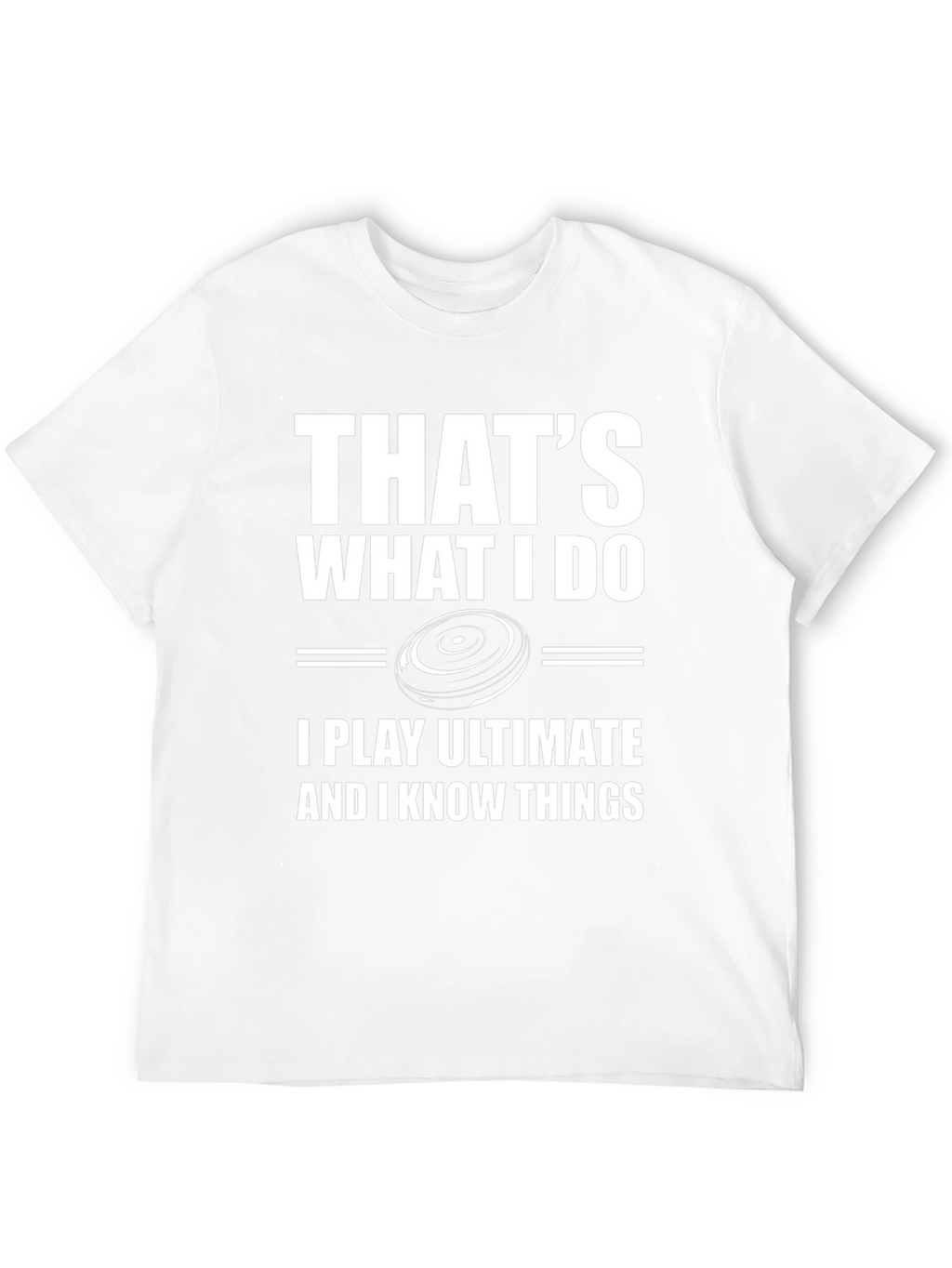 Thats What I Do Ultimate Frisbee Graphic T-Shirt