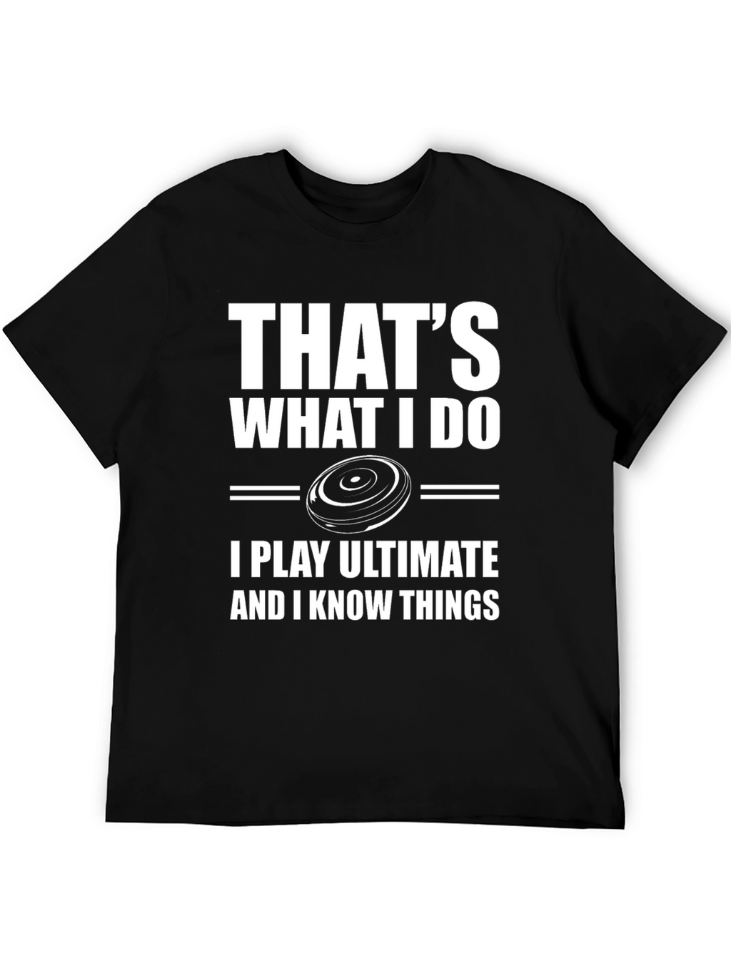 Thats What I Do Ultimate Frisbee Graphic T-Shirt