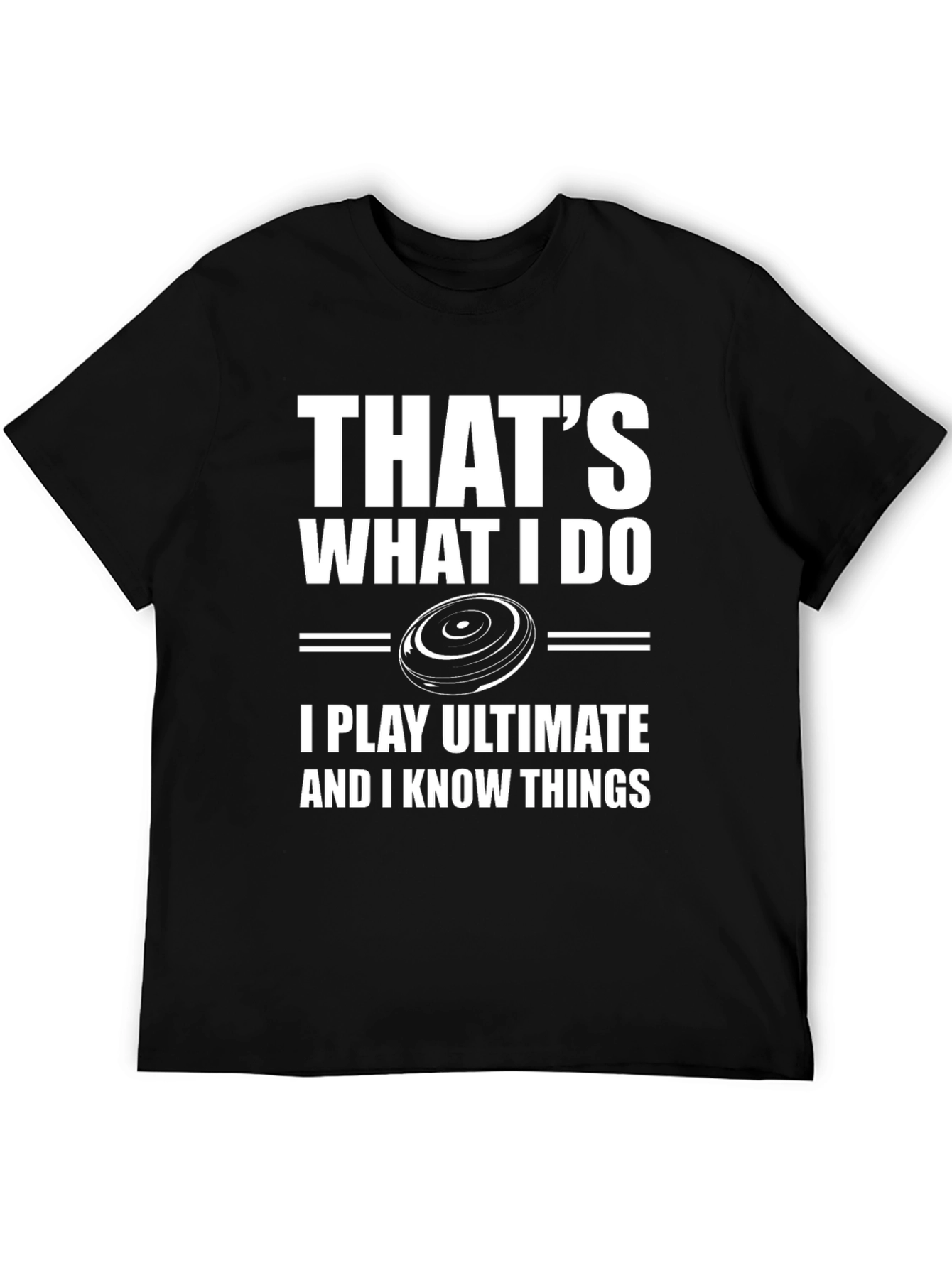 Thats What I Do Ultimate Frisbee Graphic T-Shirt
