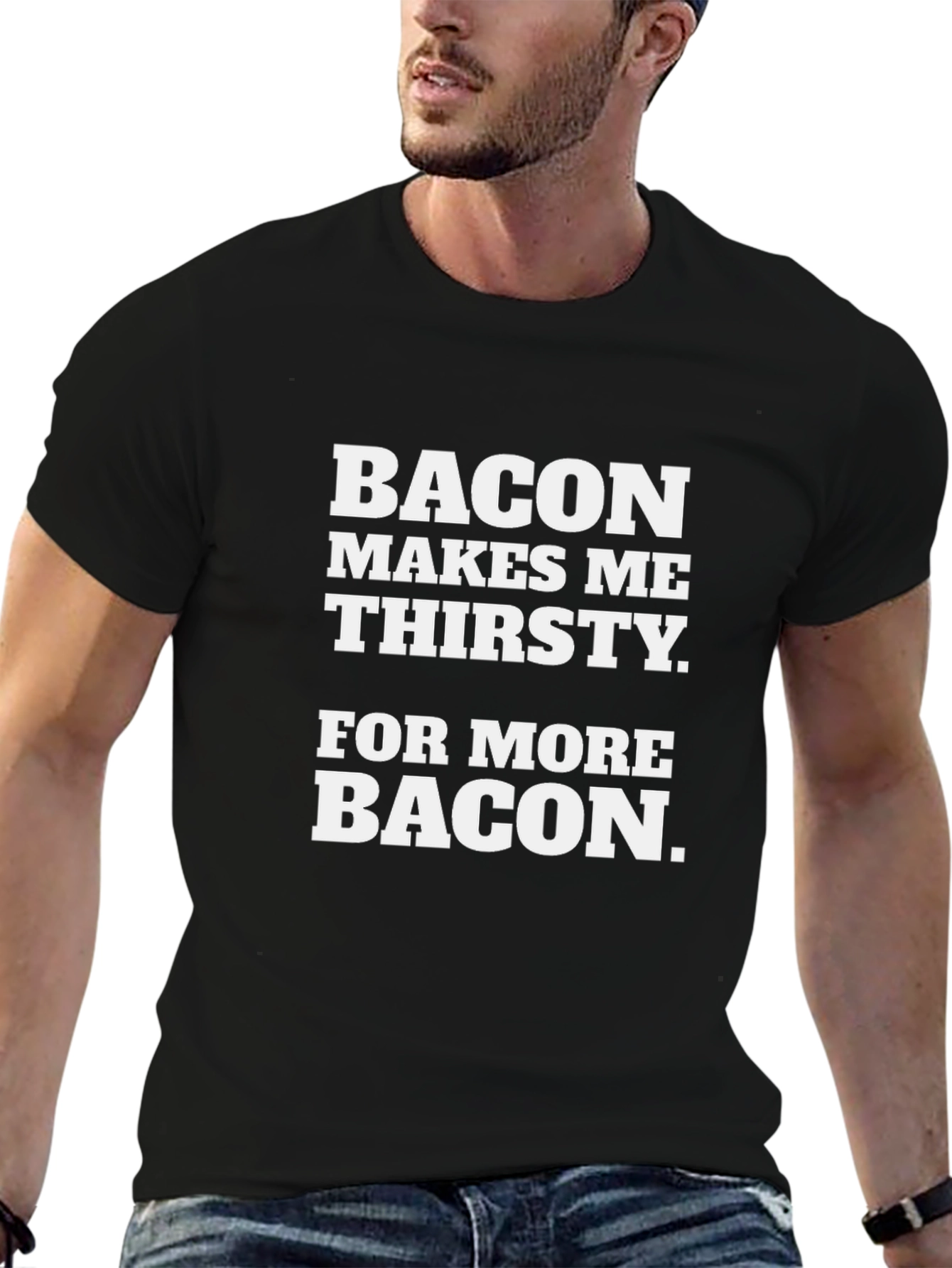 Bacon Makes Me Thirsty T-Shirt