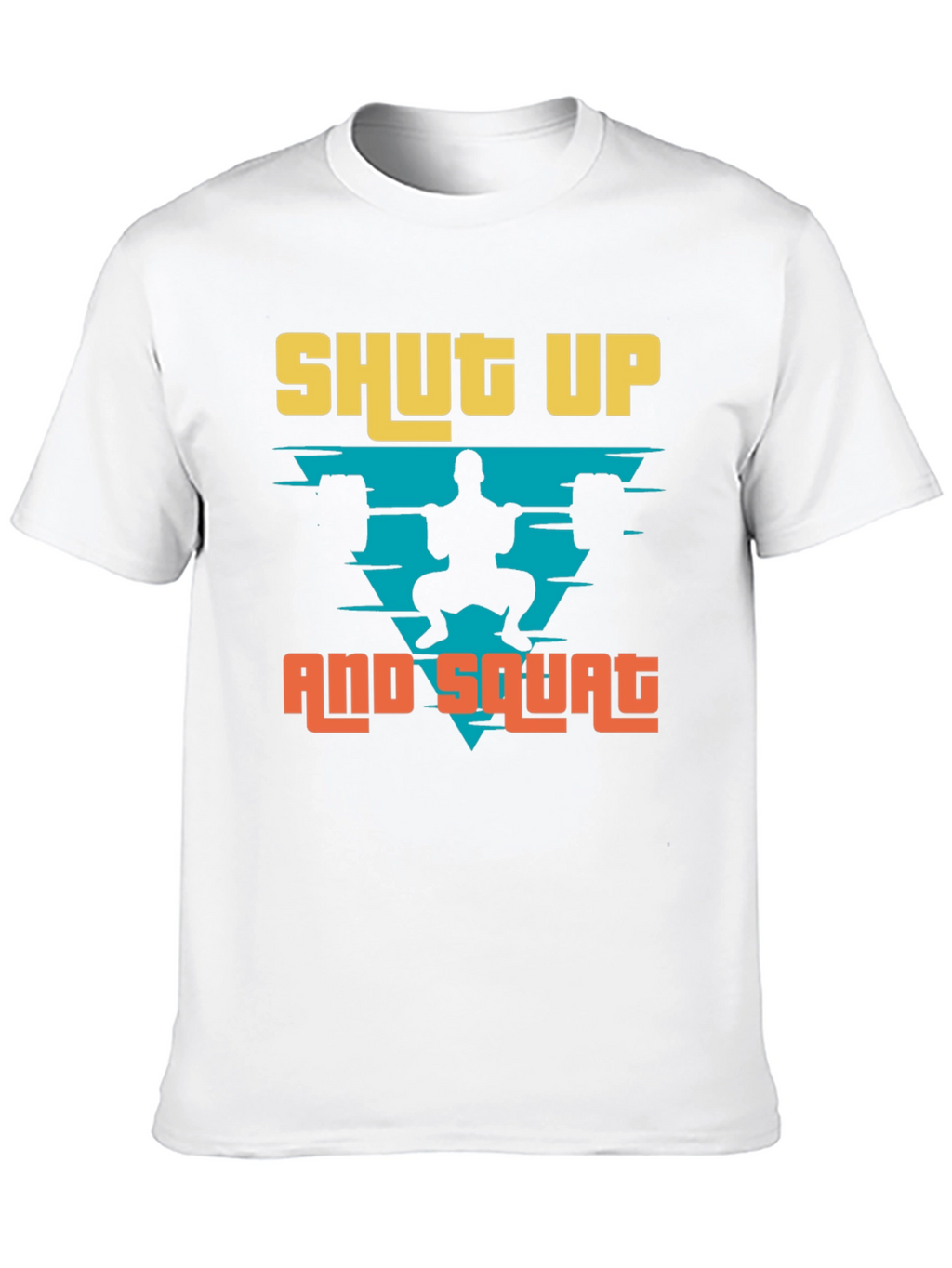 Shut Up and Squat Mens T-Shirt