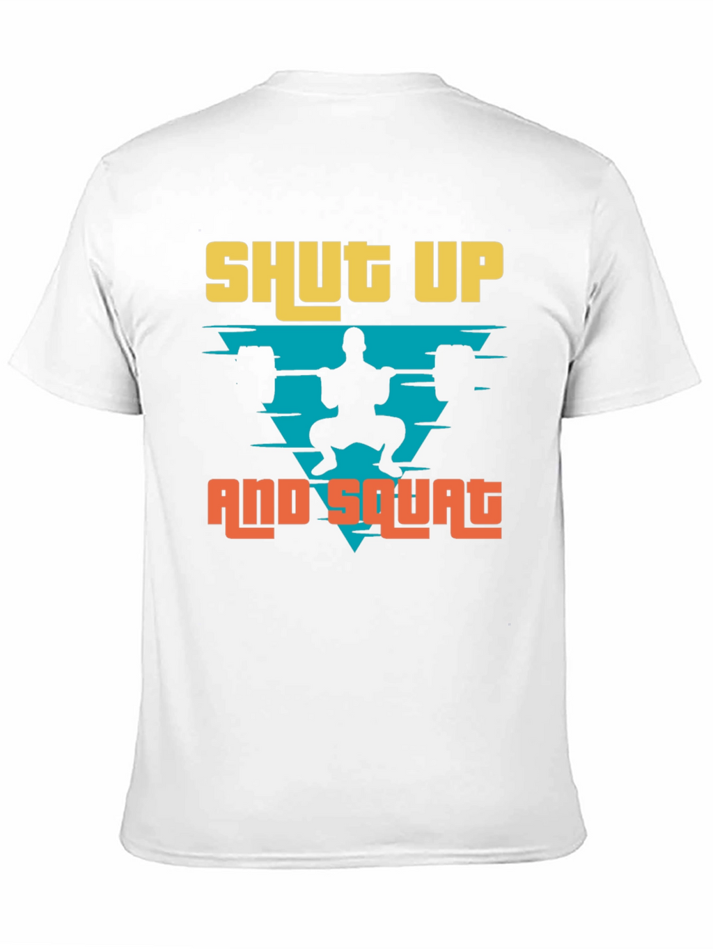 Shut Up and Squat Mens T-Shirt