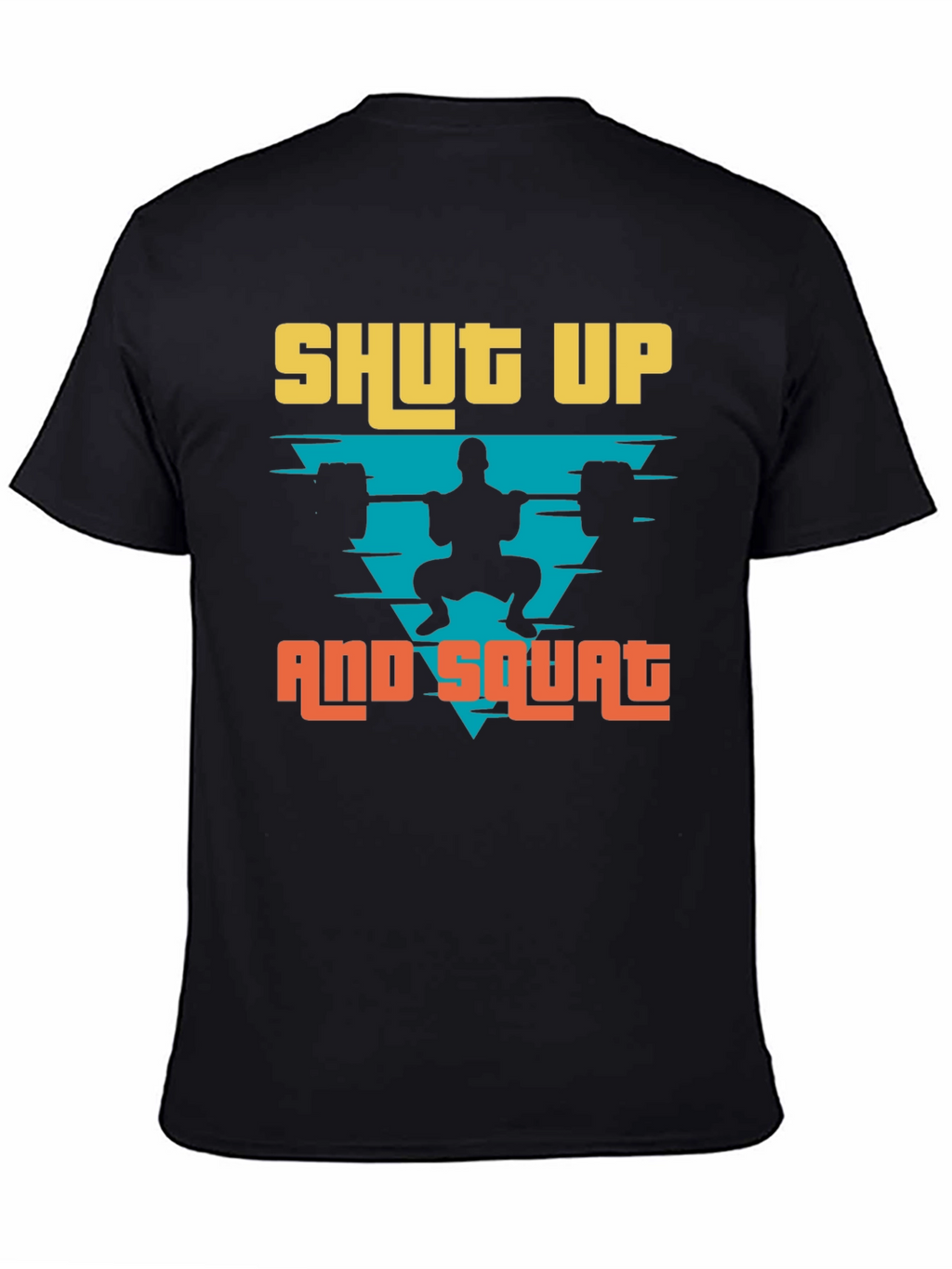 Shut Up and Squat Mens T-Shirt