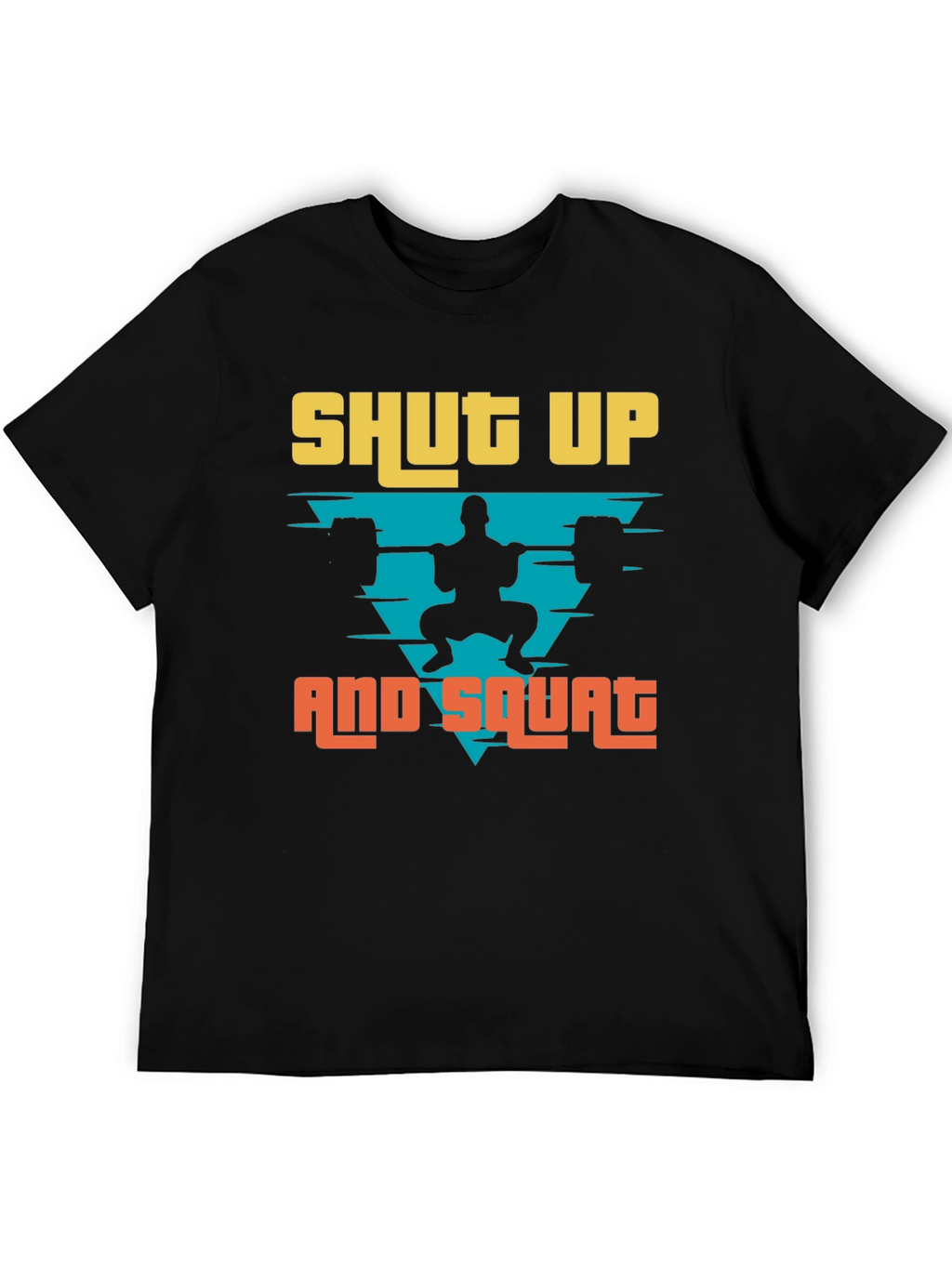Shut Up and Squat Mens T-Shirt