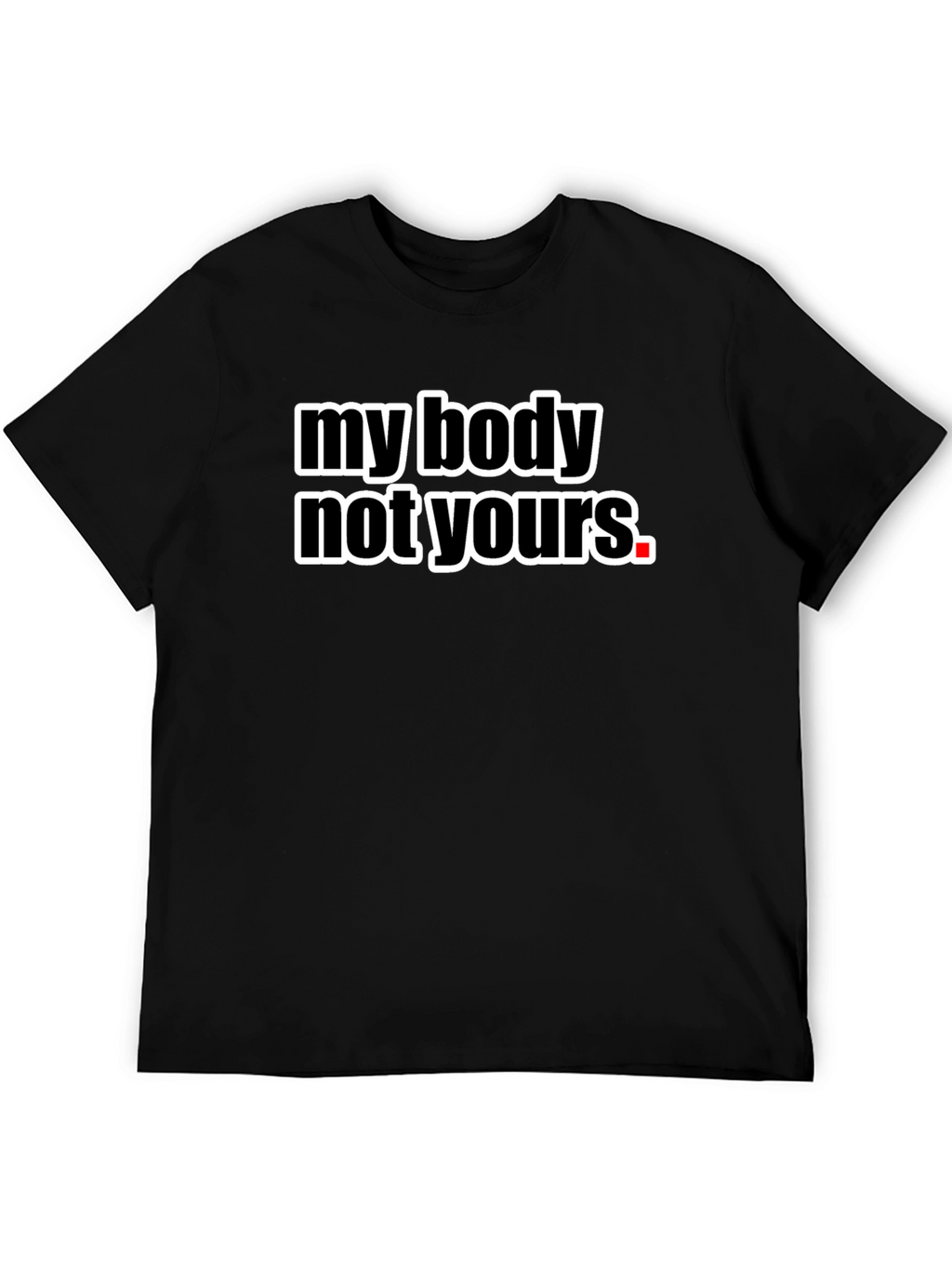 My Body Not Yours Graphic Tee