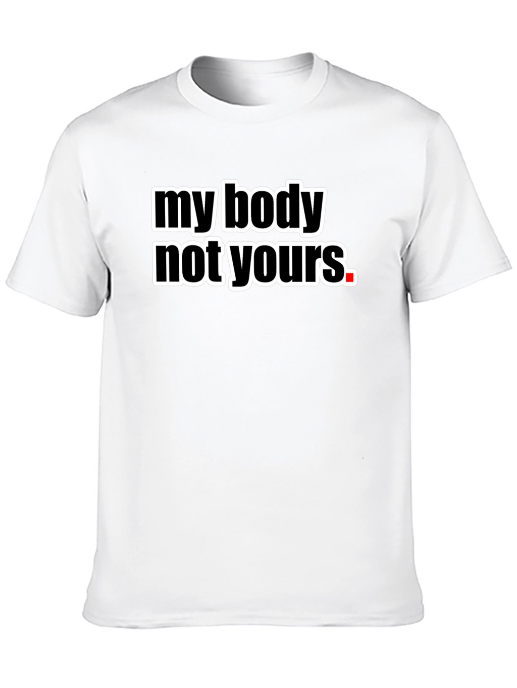 My Body Not Yours Graphic Tee