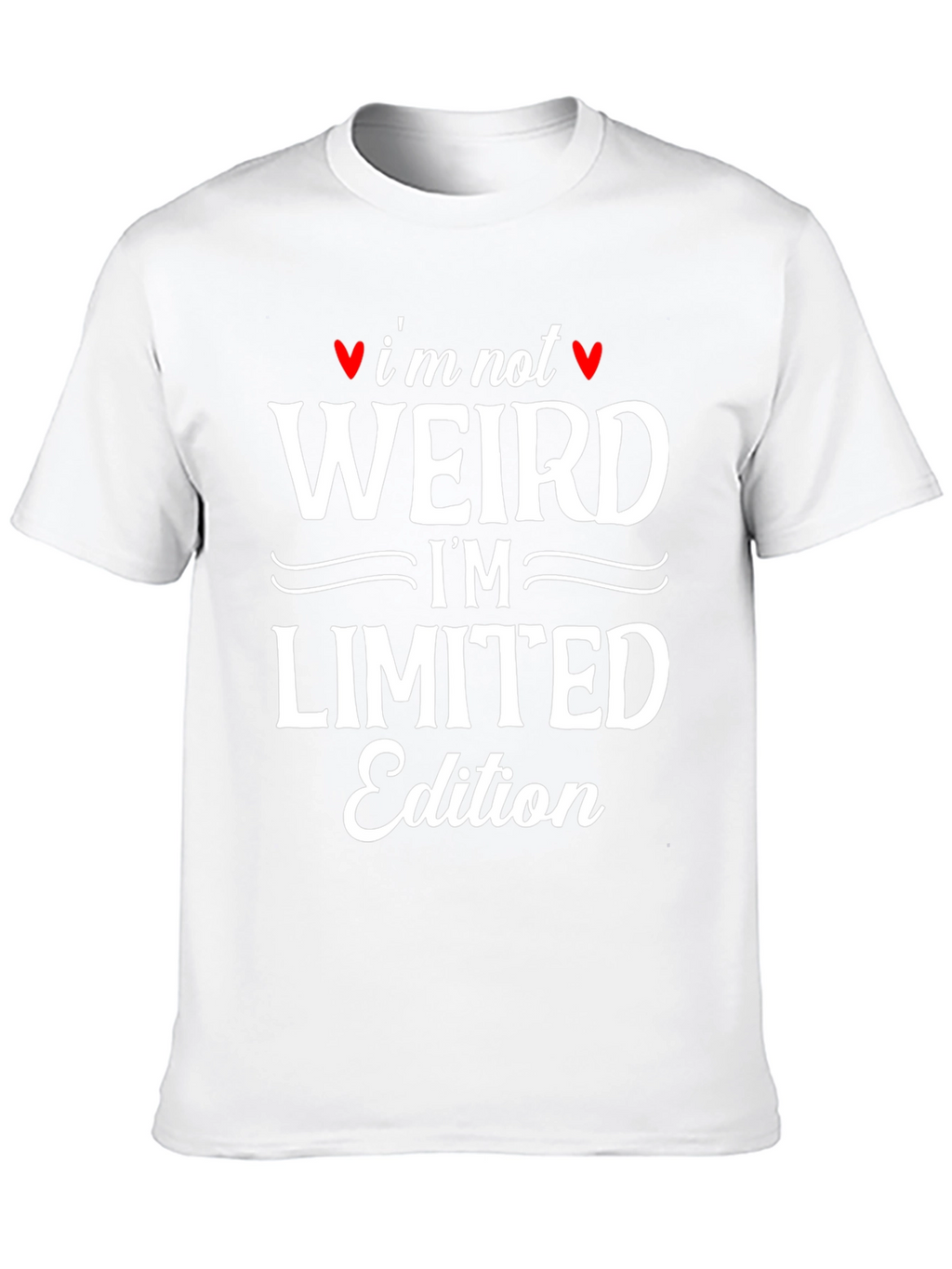 Im Not Weird T-Shirt - Limited Edition Novelty Tee