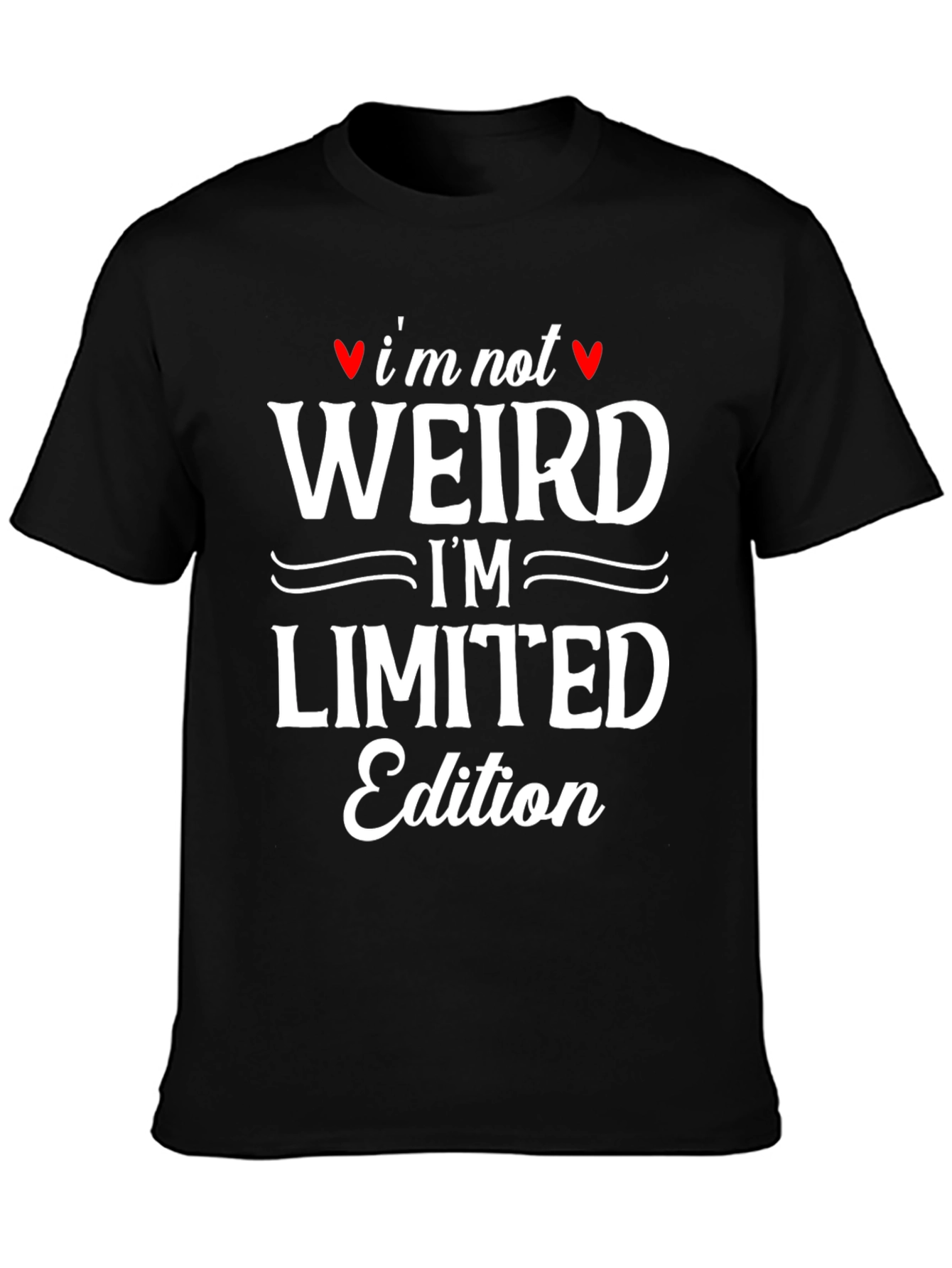 Im Not Weird T-Shirt - Limited Edition Novelty Tee