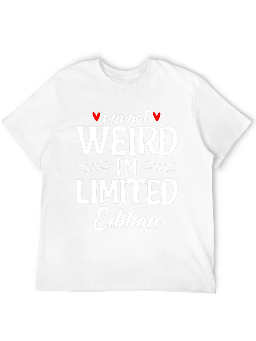 Im Not Weird T-Shirt - Limited Edition Novelty Tee