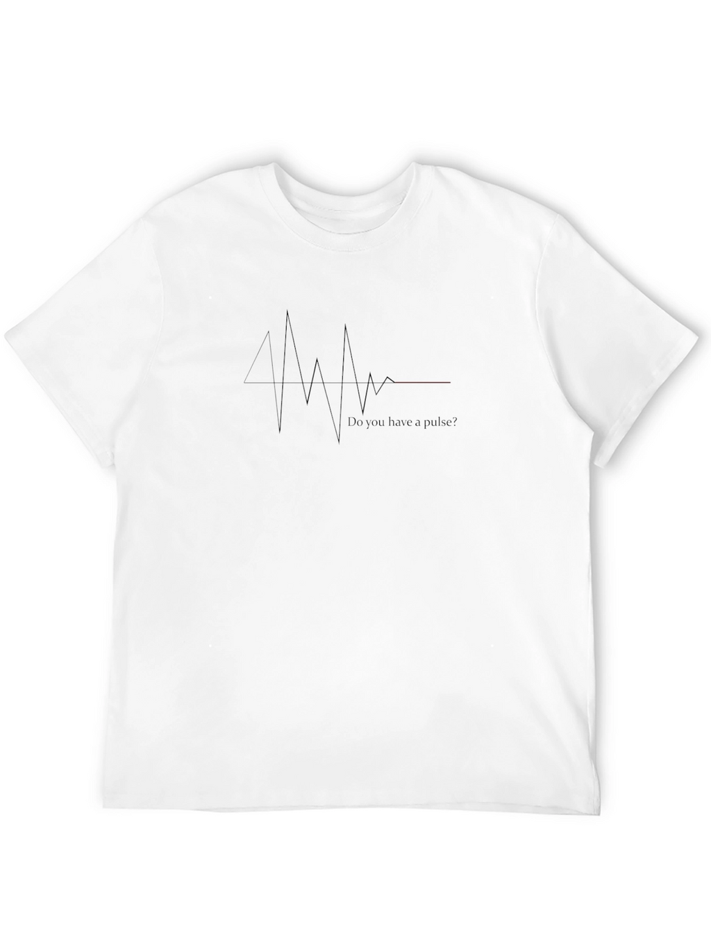 Do You Have A Pulse? Graphic T-Shirt