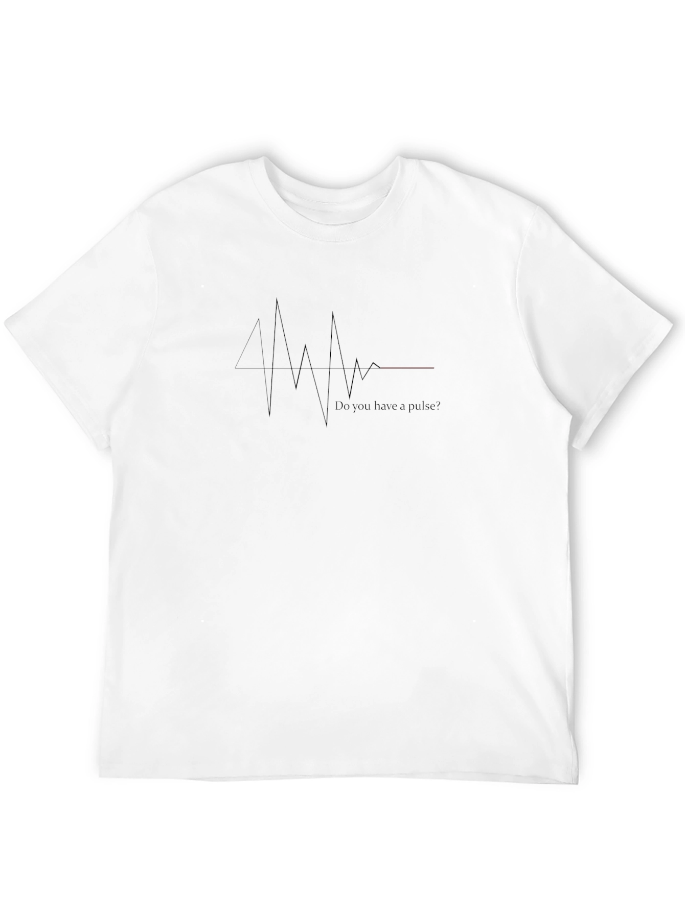 Do You Have A Pulse? Graphic T-Shirt