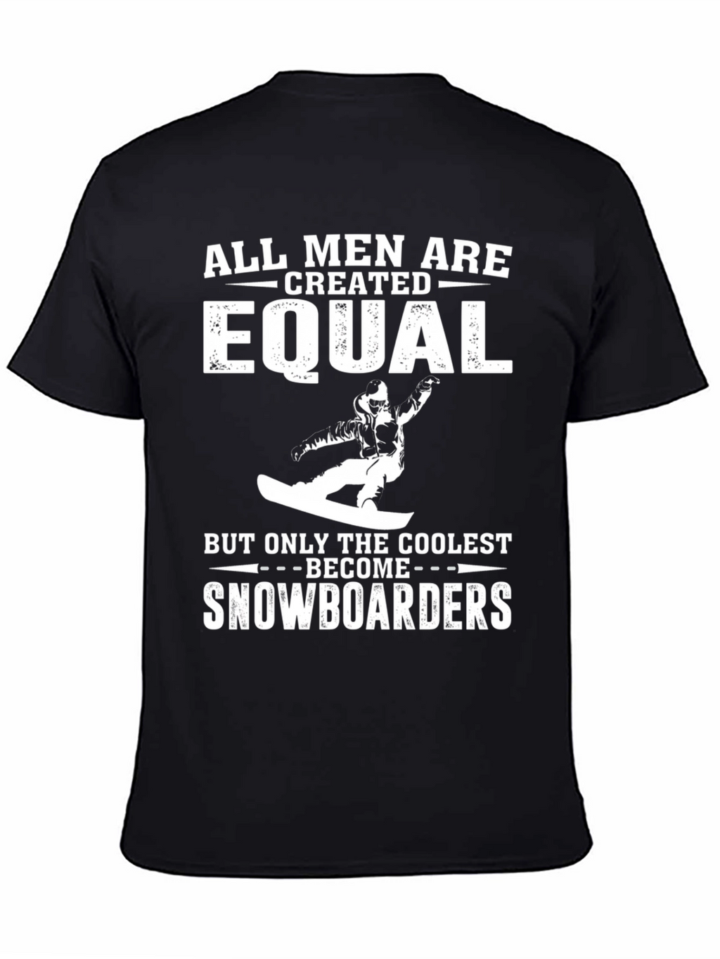 Snowboarder T-Shirt - All Men Are Created Equal Tee
