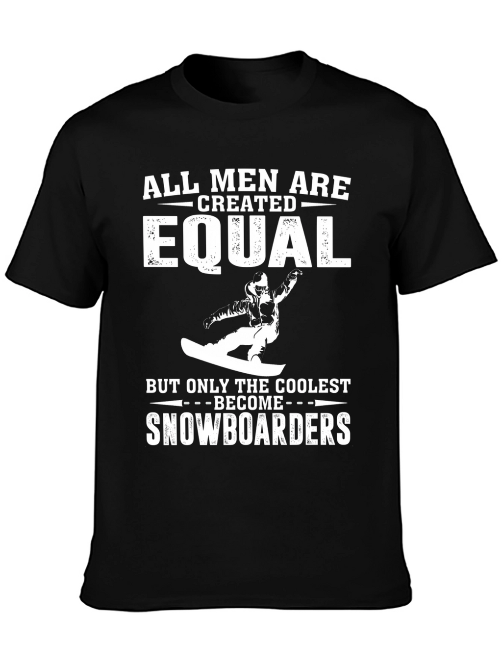 Snowboarder T-Shirt - All Men Are Created Equal Tee