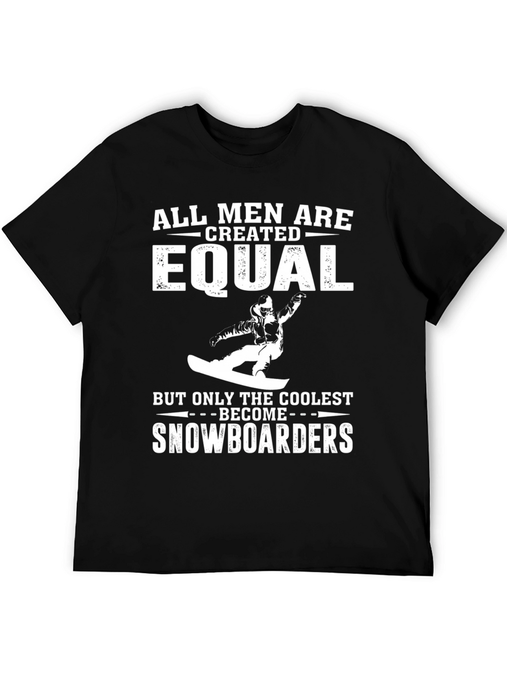 Snowboarder T-Shirt - All Men Are Created Equal Tee