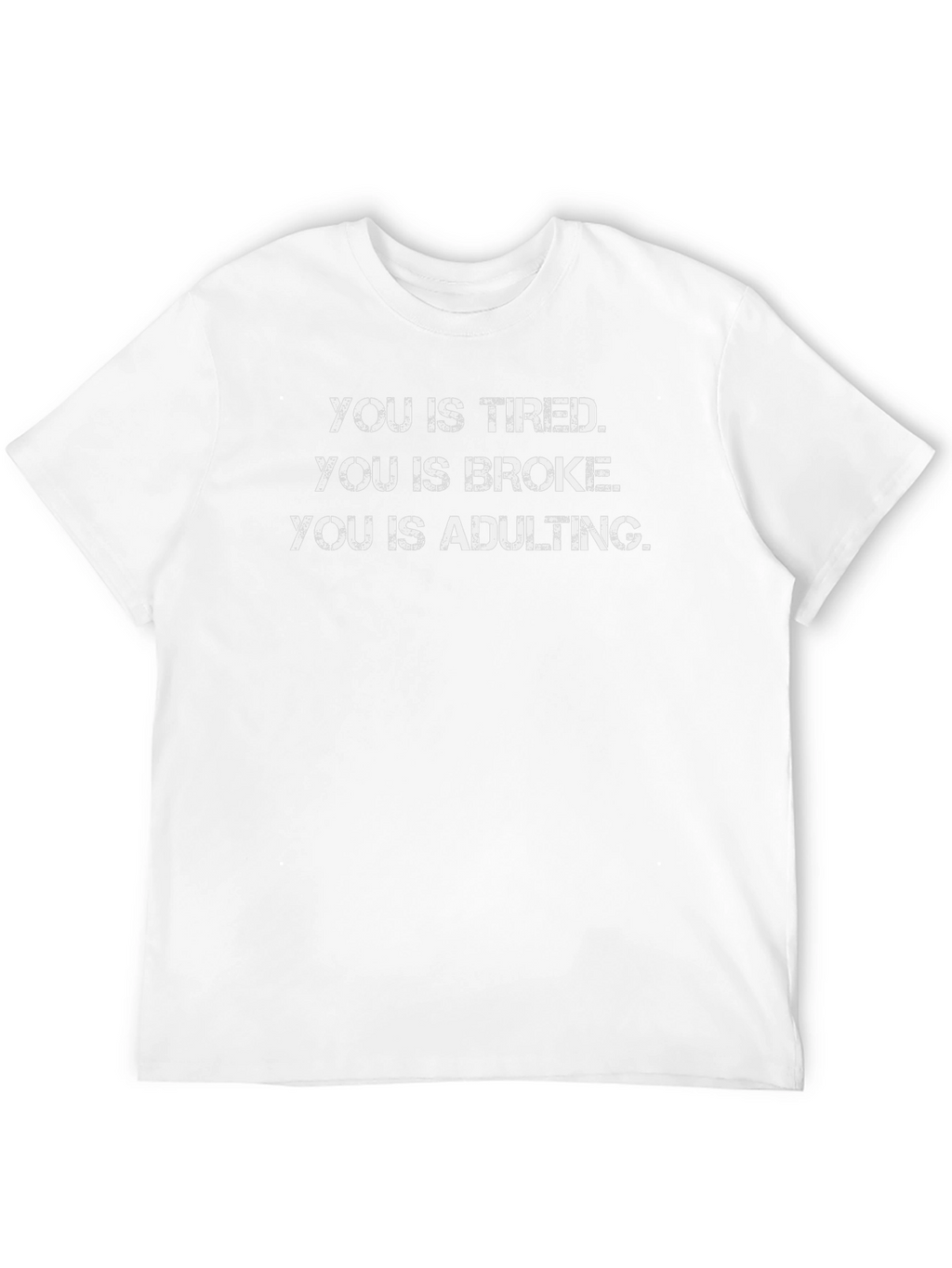 You Is Tired Adulting T-Shirt