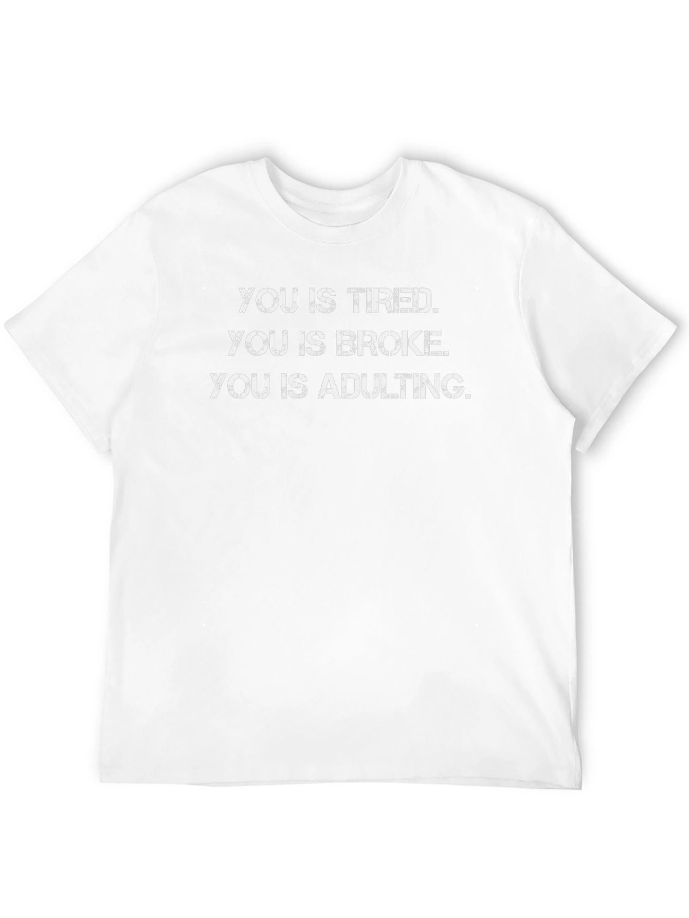 You Is Tired Adulting T-Shirt