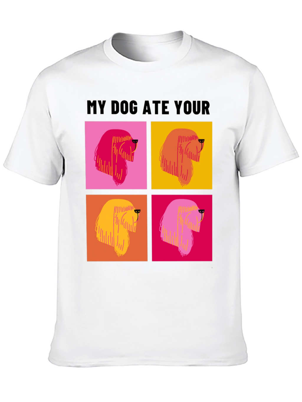 My Dog Ate Your... T-Shirt