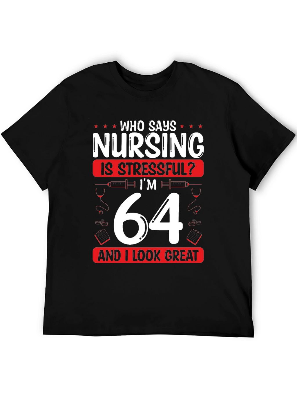 Nursing is Stressful? Funny 64th Birthday T-Shirt