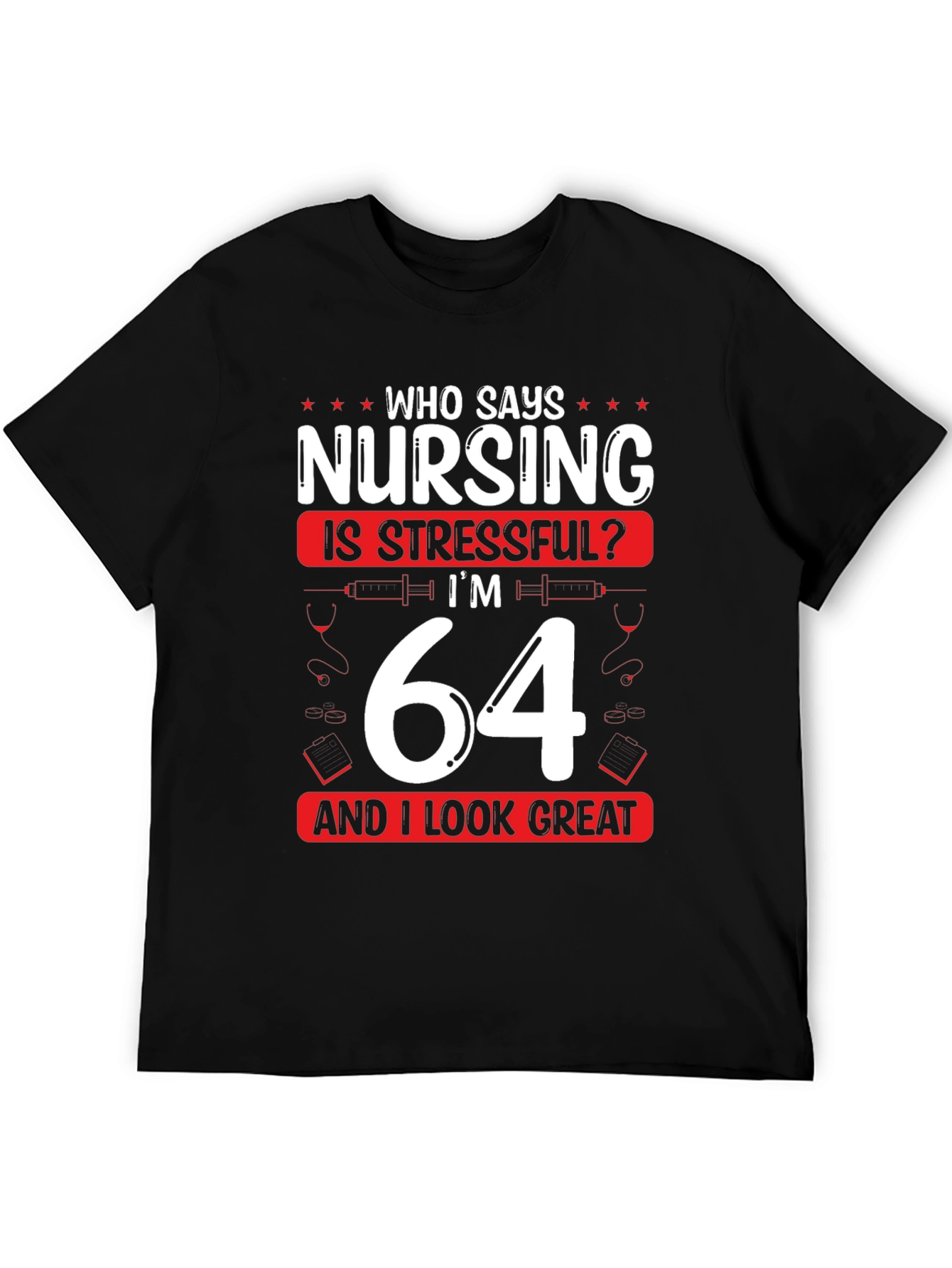 Nursing is Stressful? Funny 64th Birthday T-Shirt